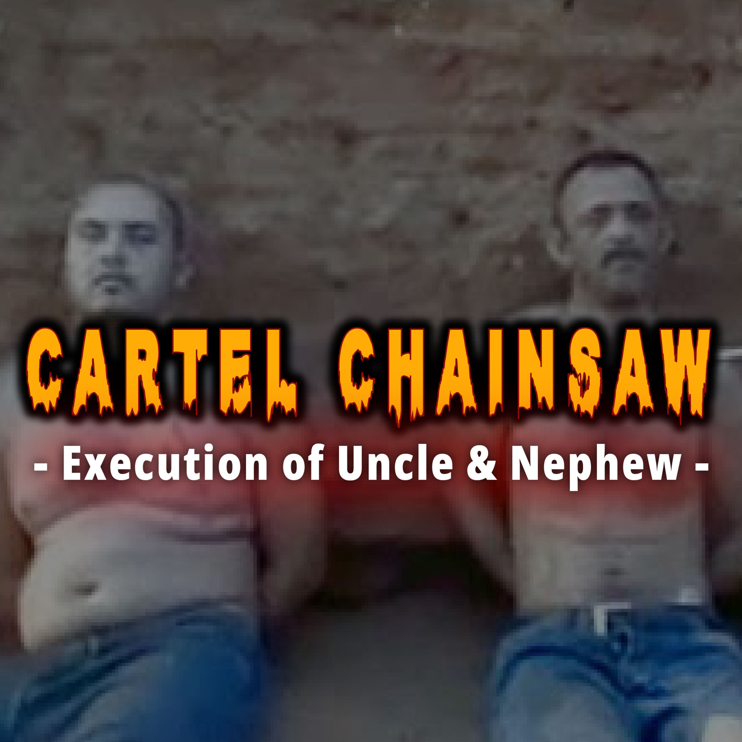 The Chainsaw Cartel Murder - The Chilling Case of Barnabas Gamez Castro & Felix Gamez Garcia episode artwork