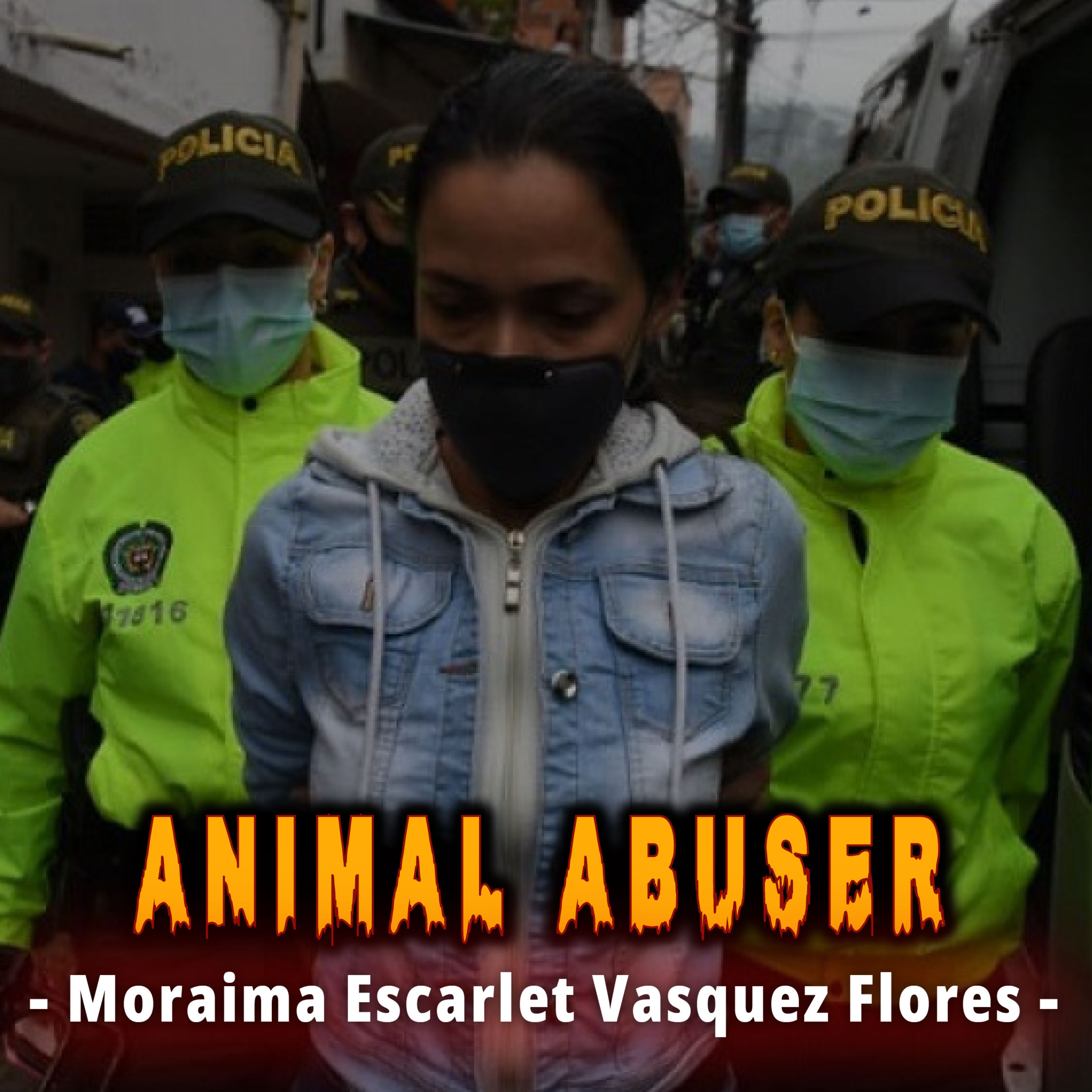 The Chilling Case of Moraima Escarlet Vasquez Flores - Murder & Animal Cruelty.