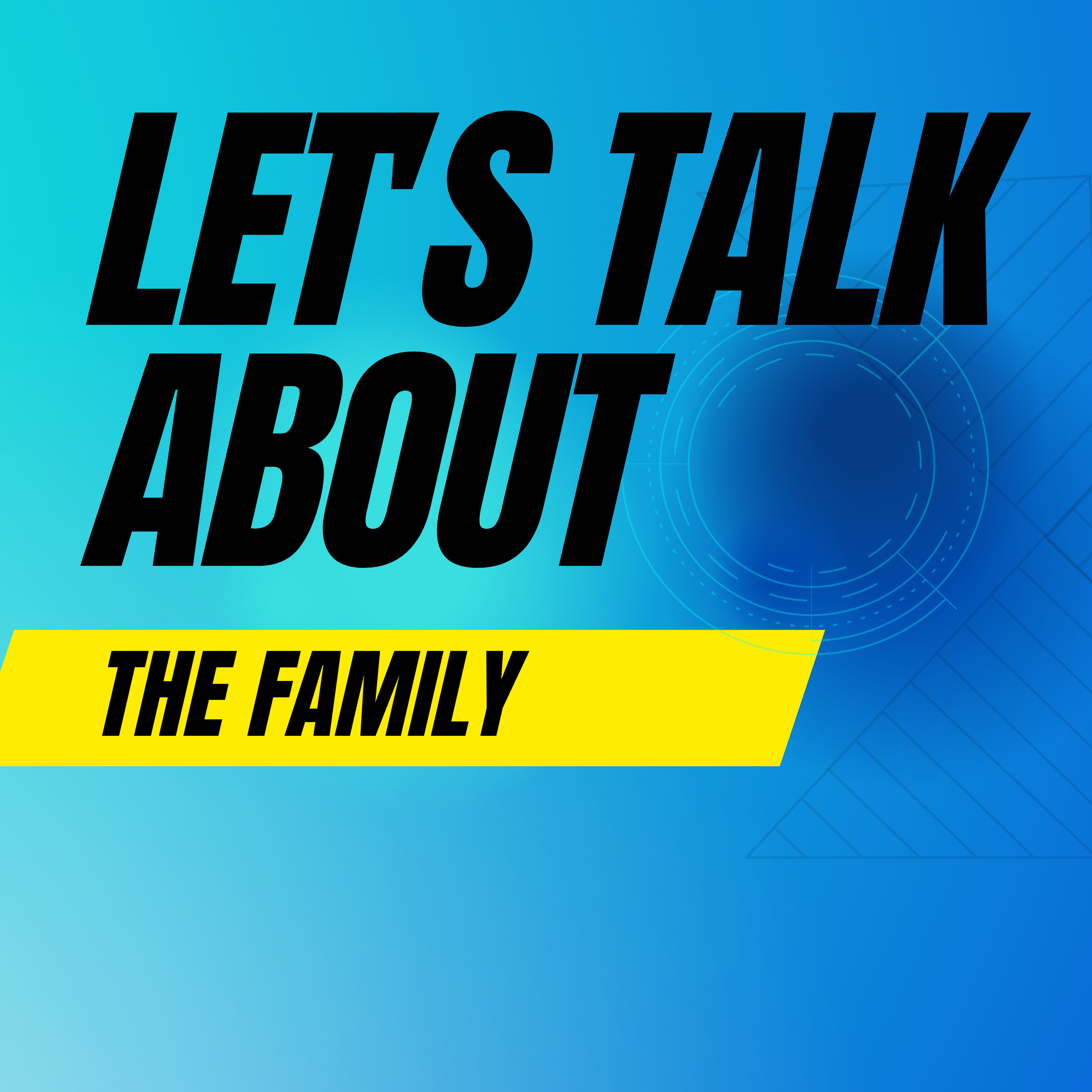 Let's Talk About The Family | What Was God Really Thinking? ~ Episode1