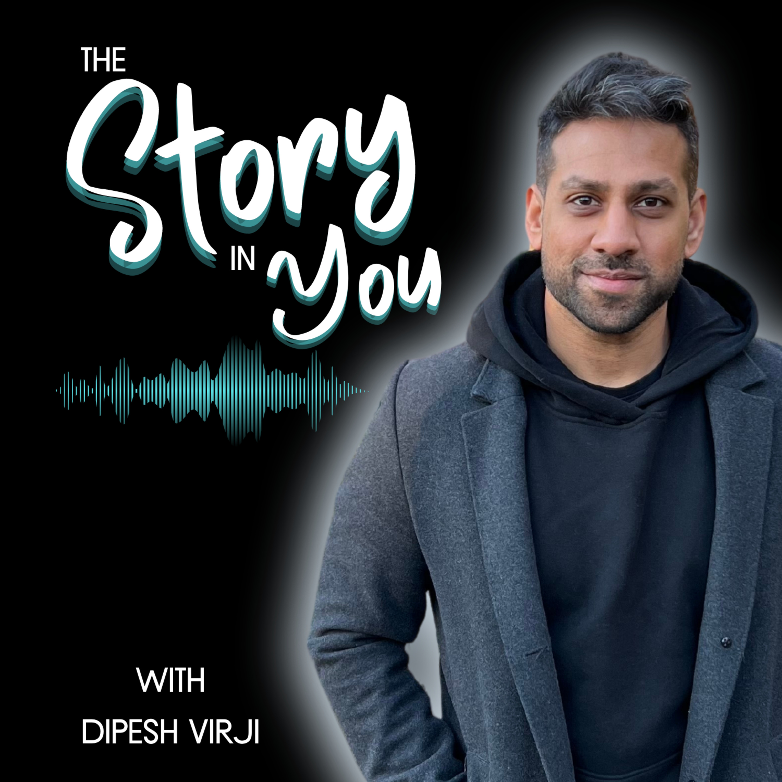 The Story In You with Dipesh Virji