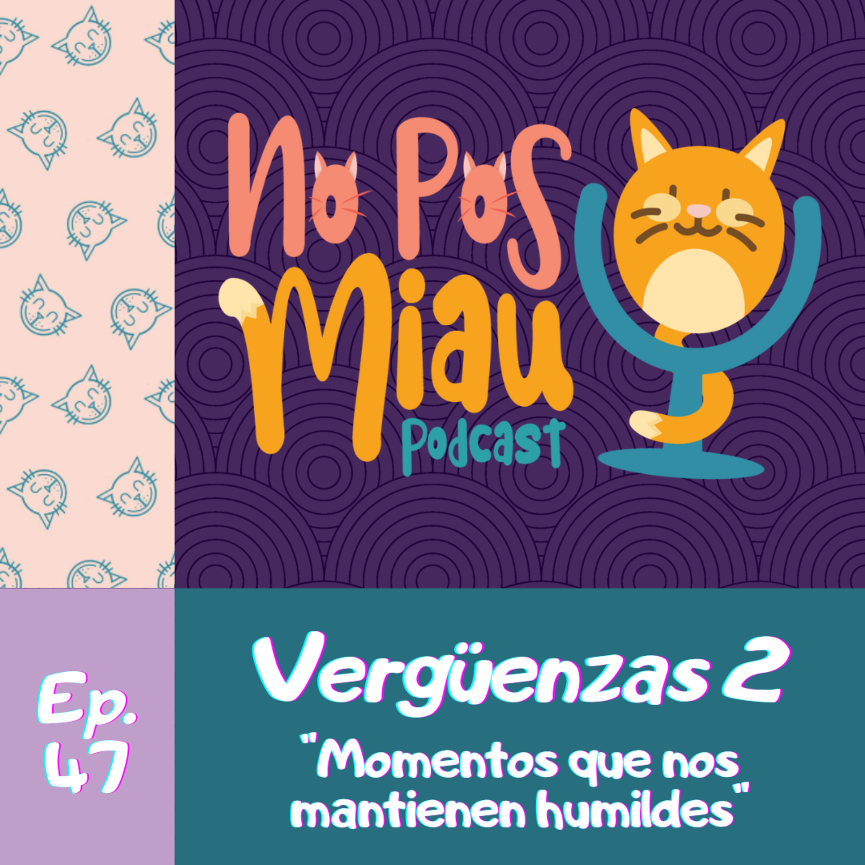47 - Vergüenzas 2 "Momentos que nos mantienen humildes" episode artwork