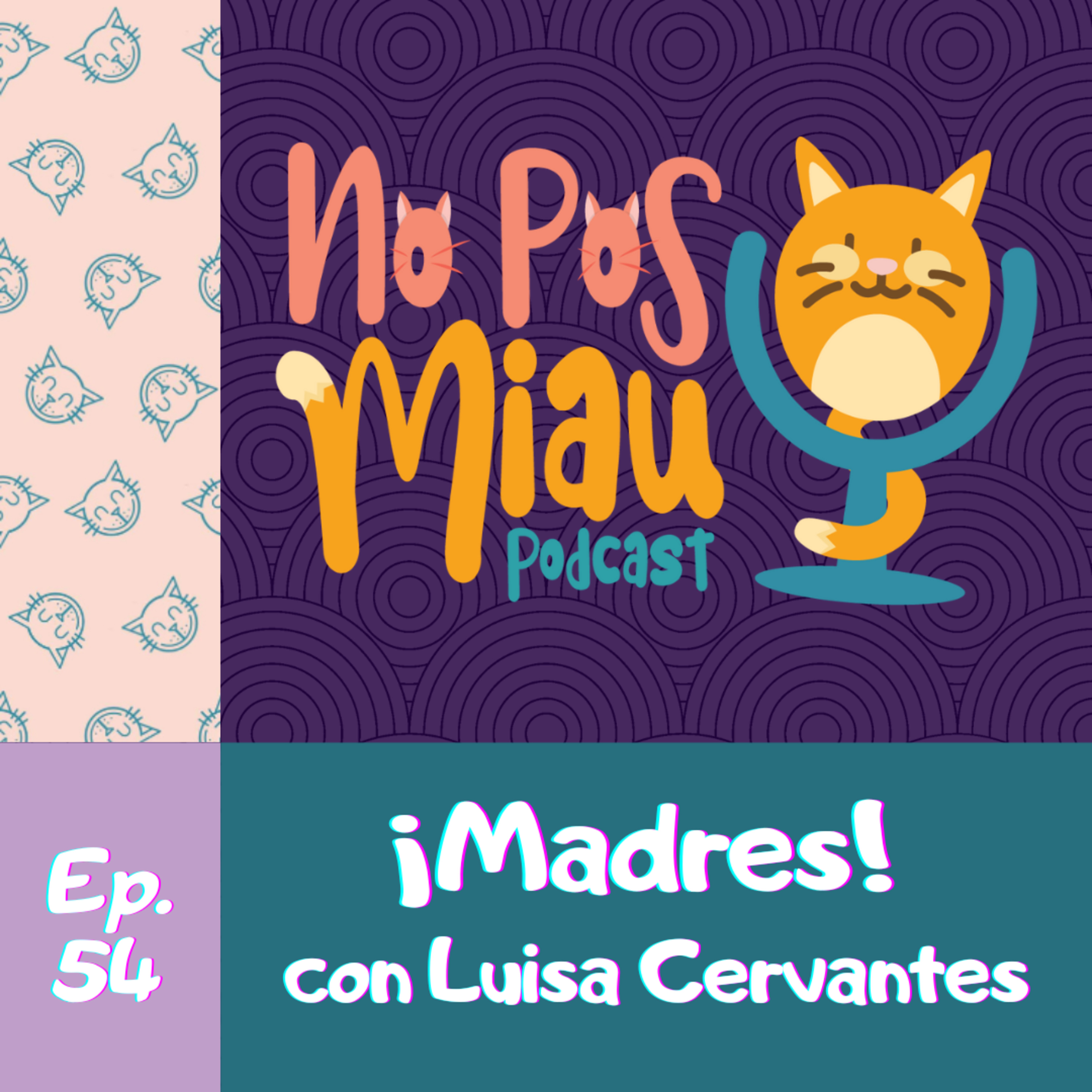 54 - ¡Madres! con Luisa Cervantes episode artwork
