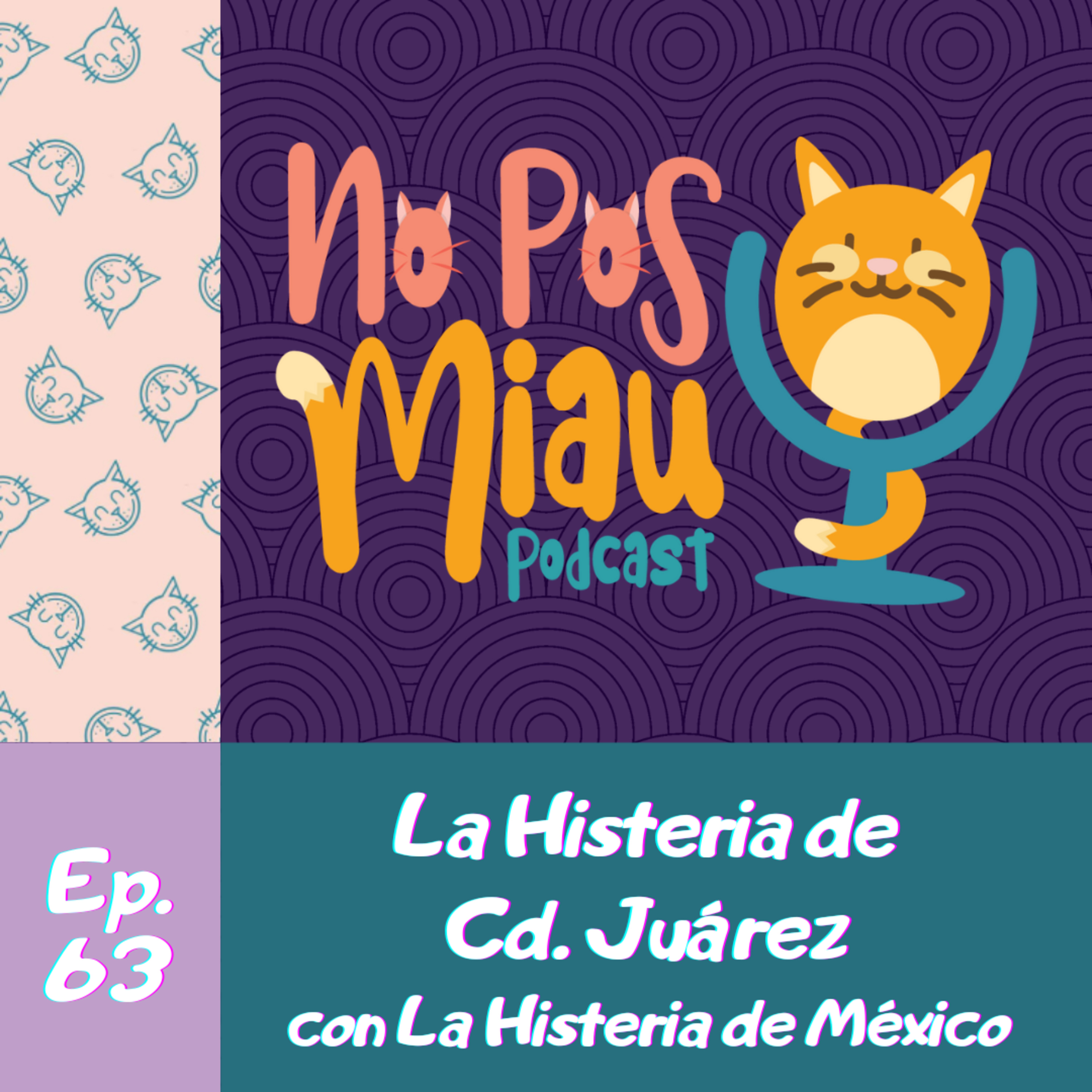 63 - La Histeria de Cd. Juárez con La Histeria de México episode artwork