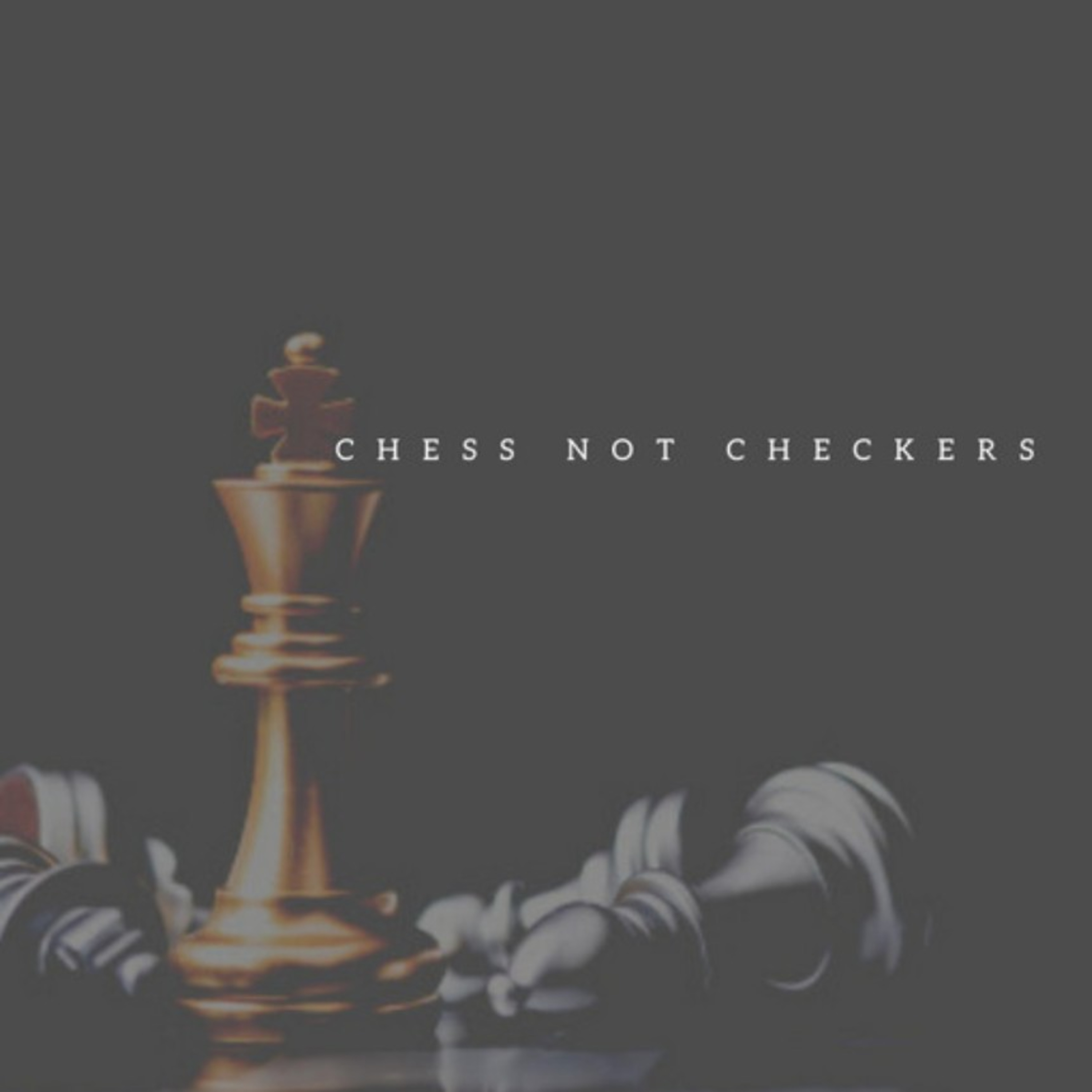 Chess Not Checkers (Interlude)