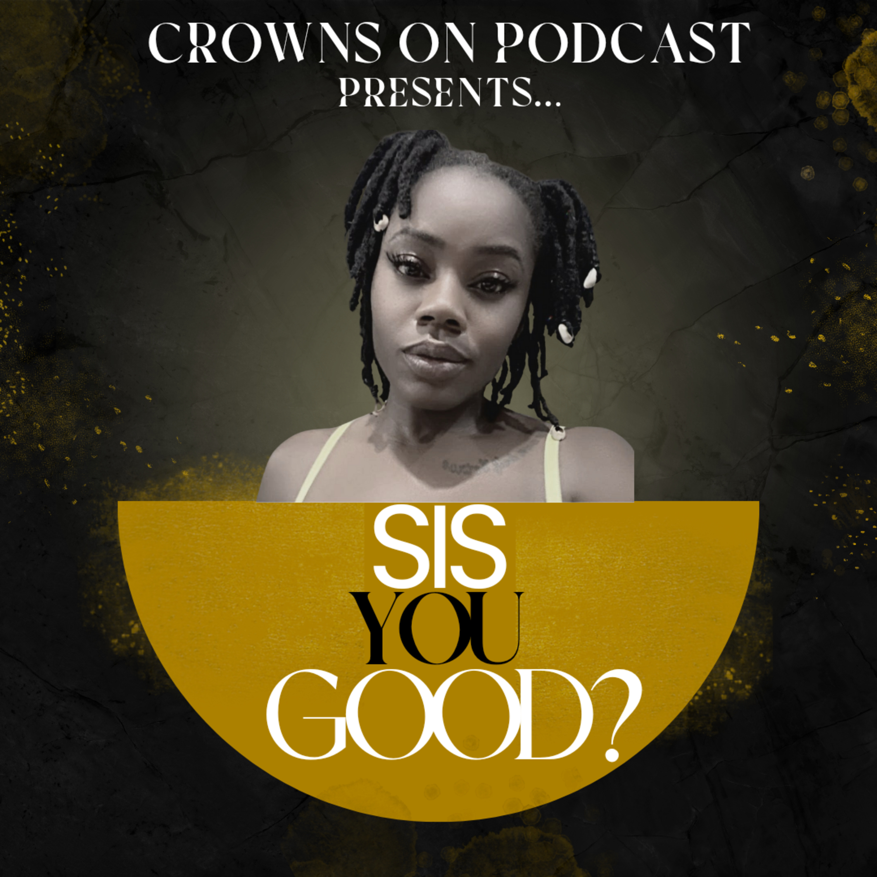 Sis, You Good?-Last but Definitely Not Least episode artwork