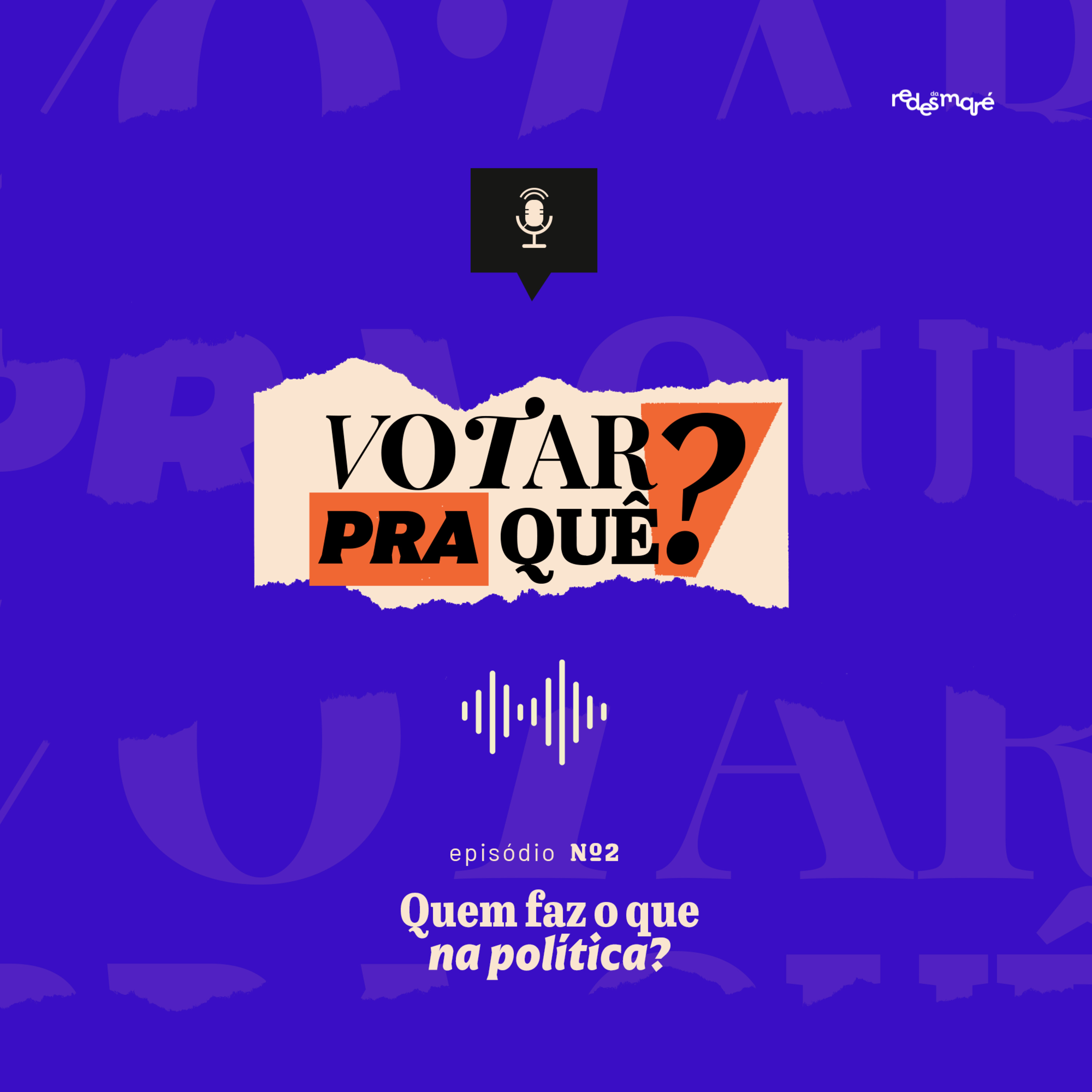 Votar pra quê? #2 - Quem faz o que na política? episode artwork