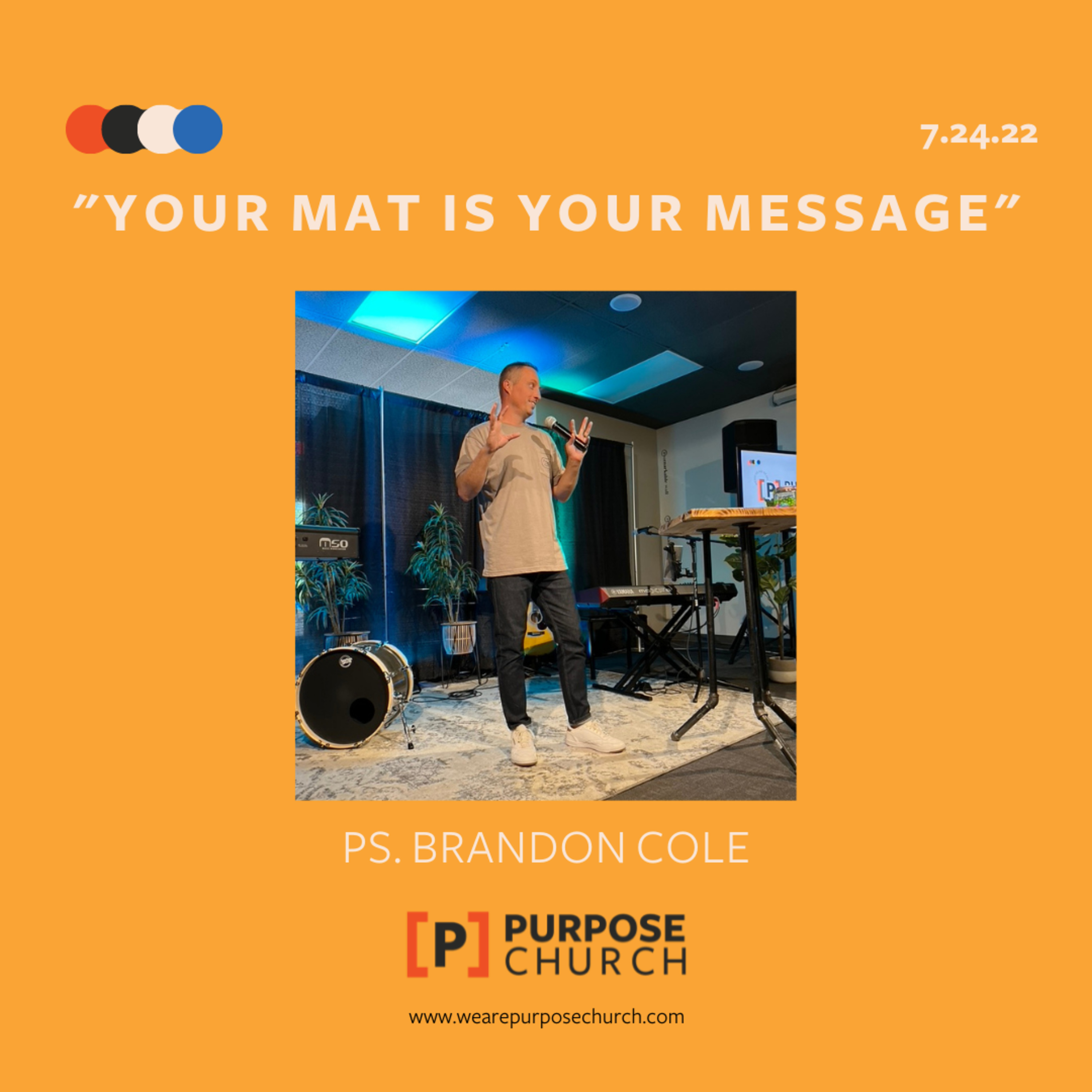 "YOUR MAT IS YOUR MESSAGE" - Ps. Brandon Cole - 7.24.22 episode artwork