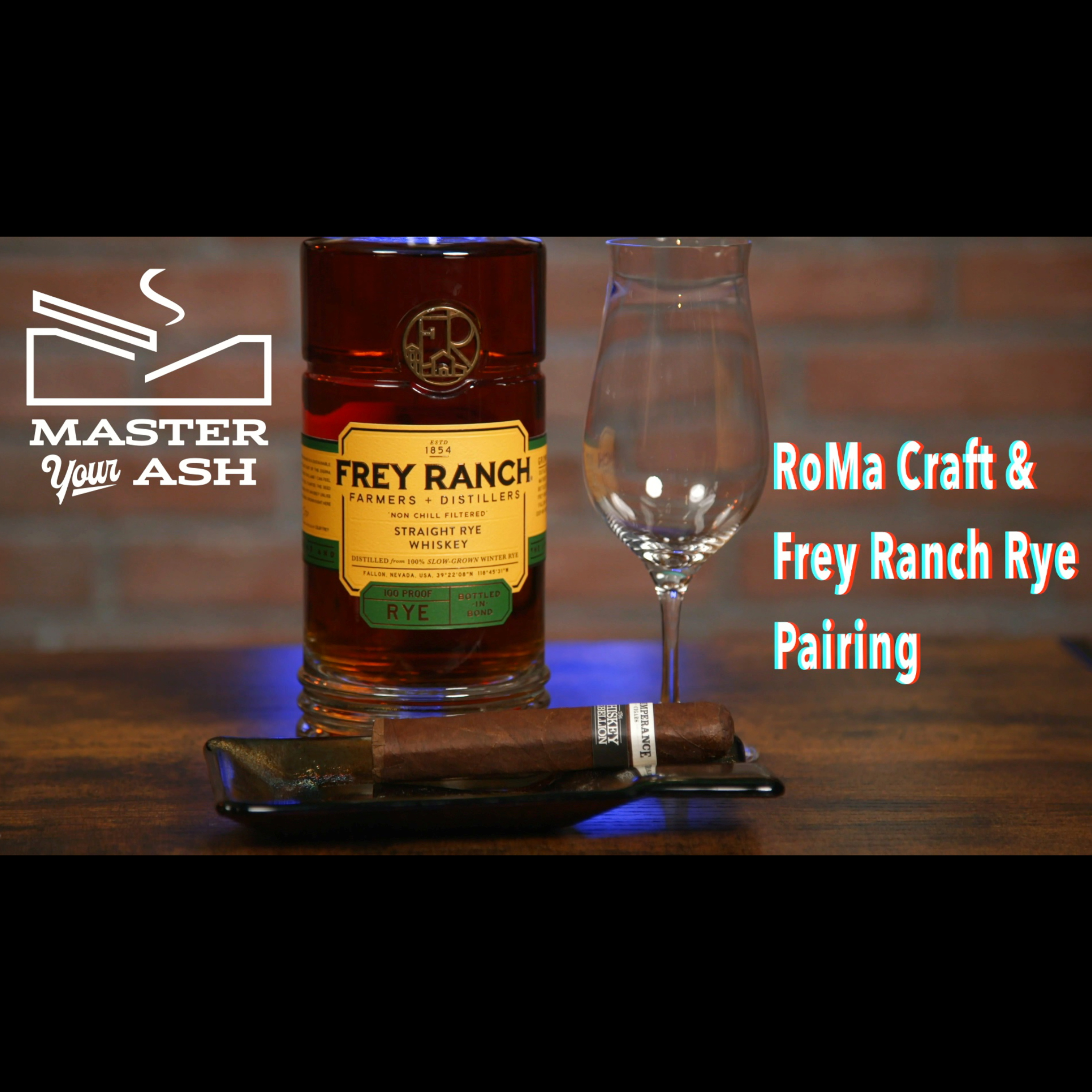 RoMa Craft Intemperance Cigar & Frey Ranch Rye Whiskey Pairing episode artwork