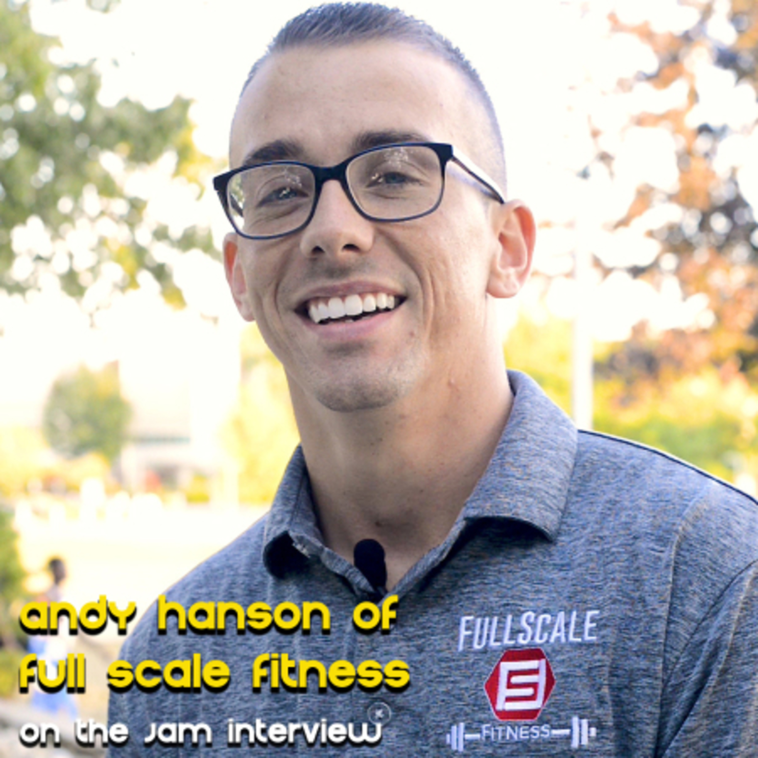 Andy Hanson of Full Scale Fitness Talks Dieting, Community Service, & Ideal Clients episode artwork