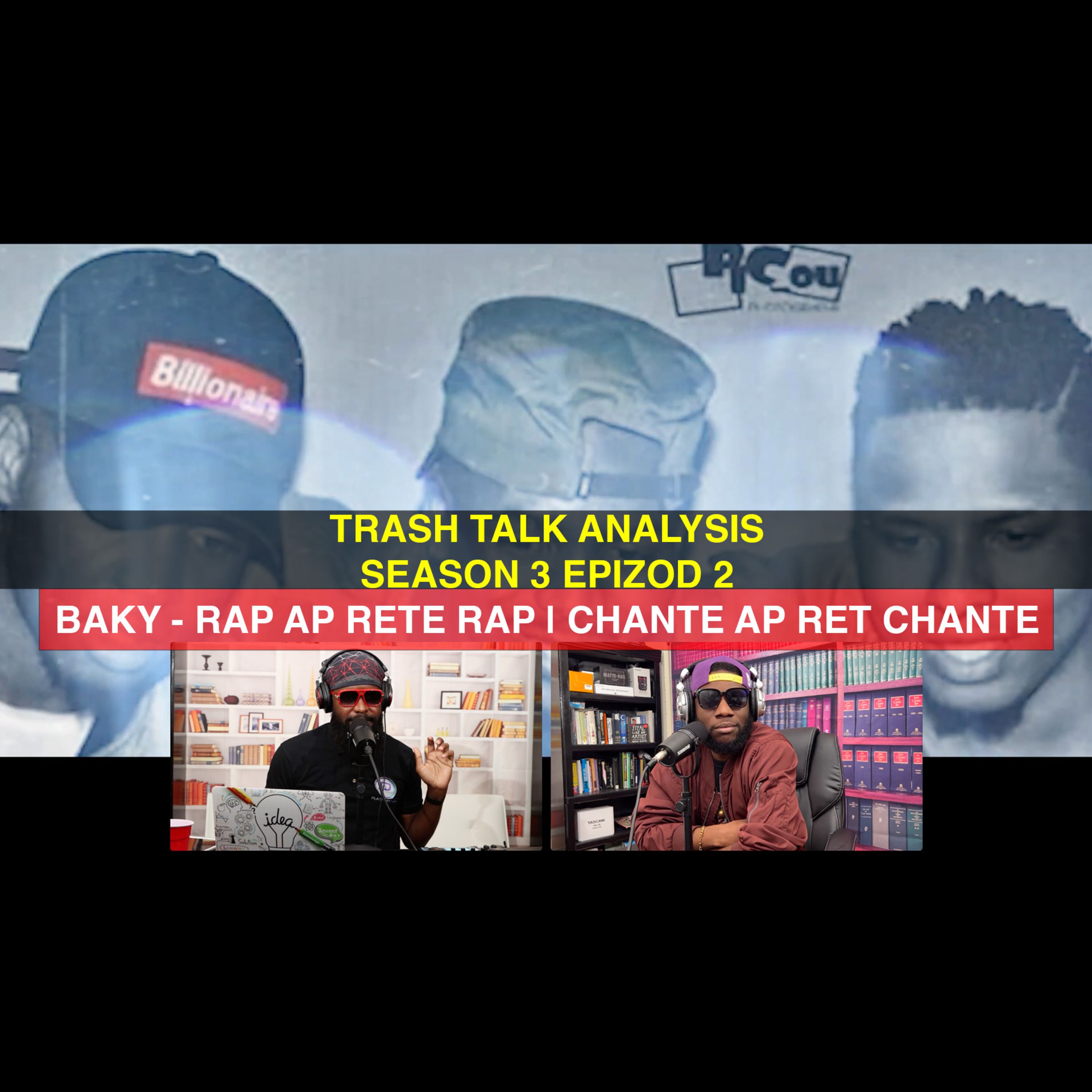 Trash Talk Analysis - S3E2: Baky - Rap ap Rete Rap | Chante ap Ret Chante episode artwork
