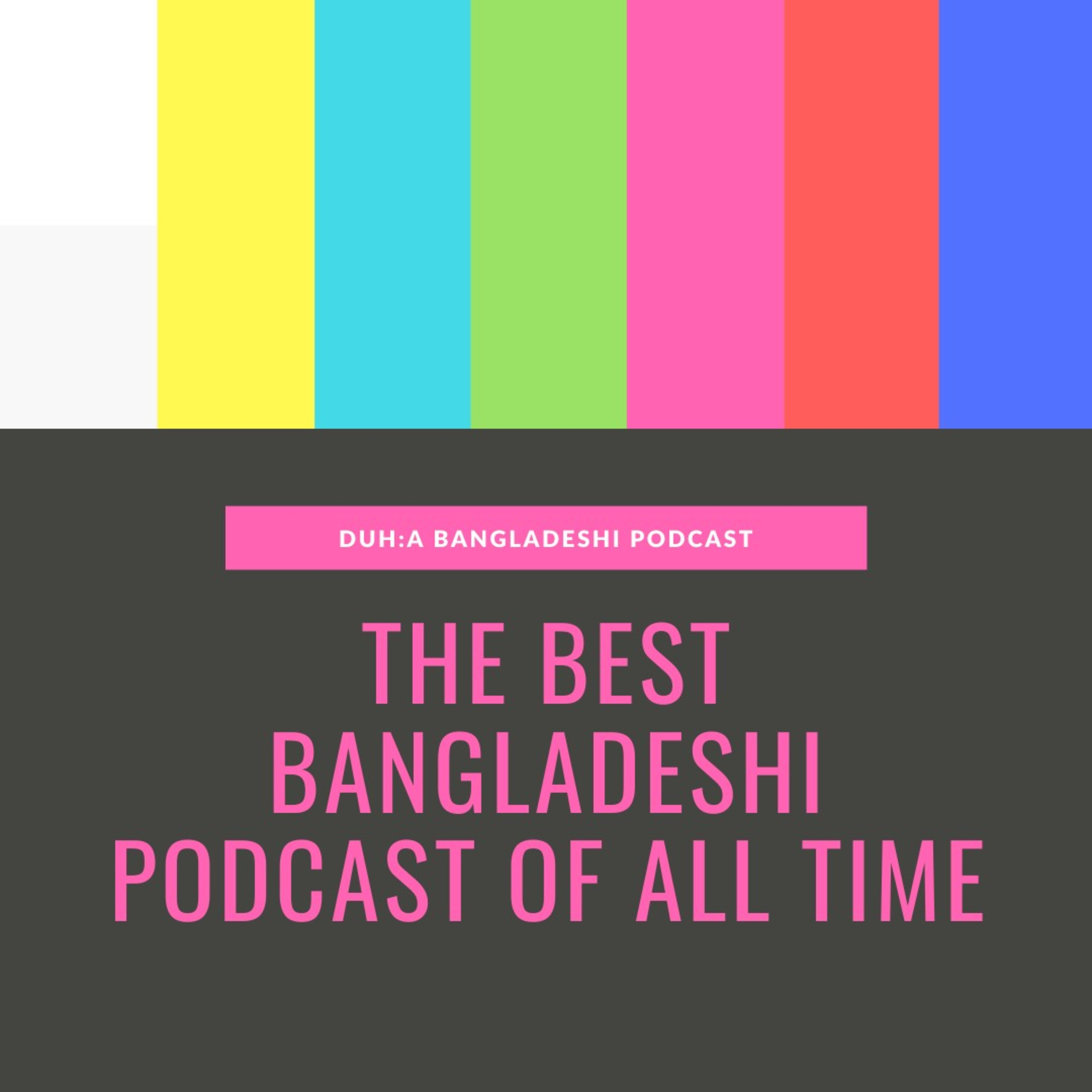 DUH:A Bangladeshi Podcast