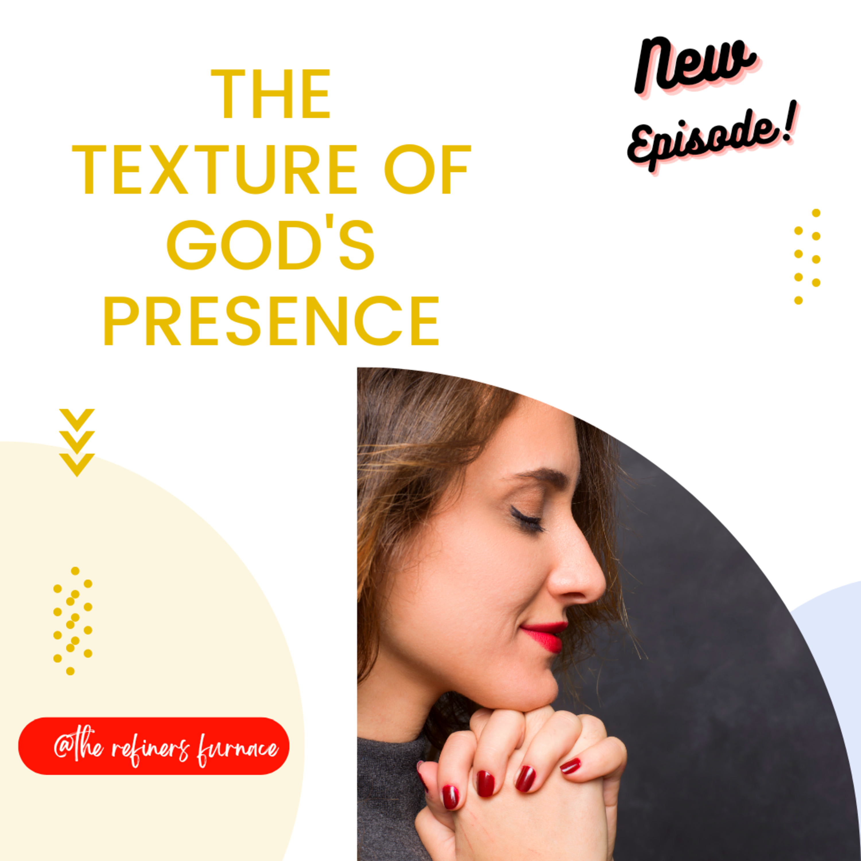 THE TEXTURE OF GOD'S PRESENCE  episode artwork