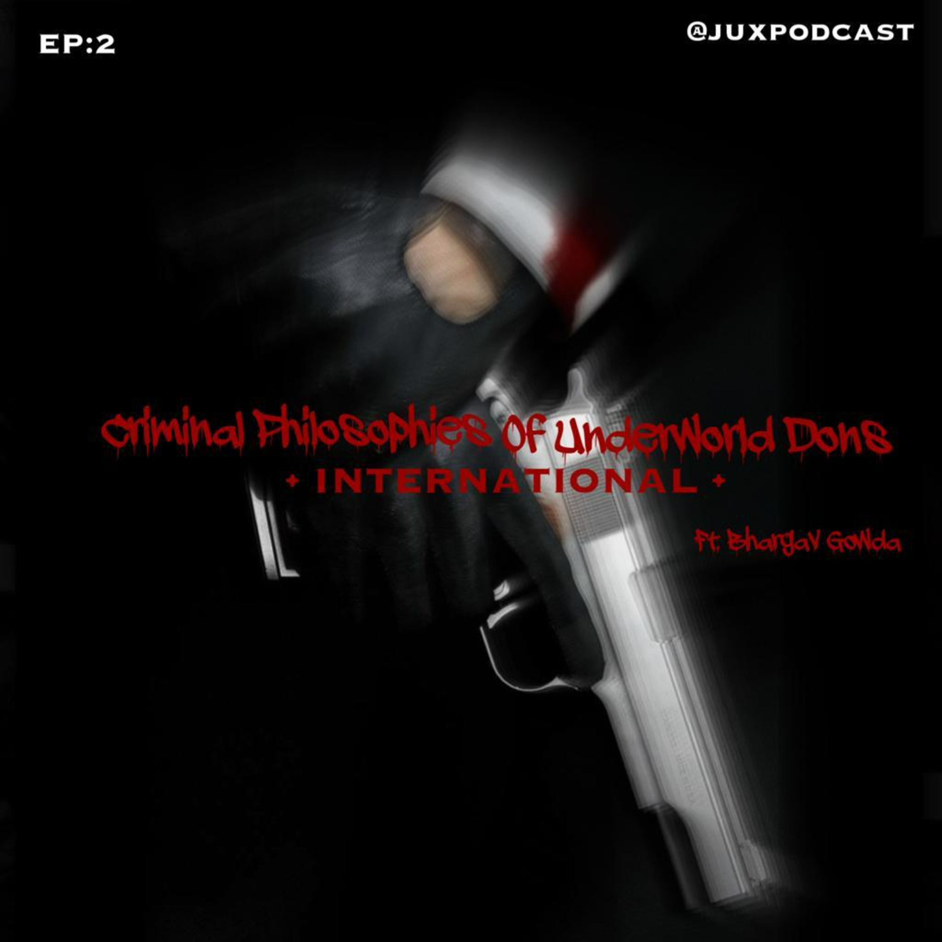 S-2 E-2: Criminal Philosophies of Underworld Dons, International: Ft- Bhargav Gowda