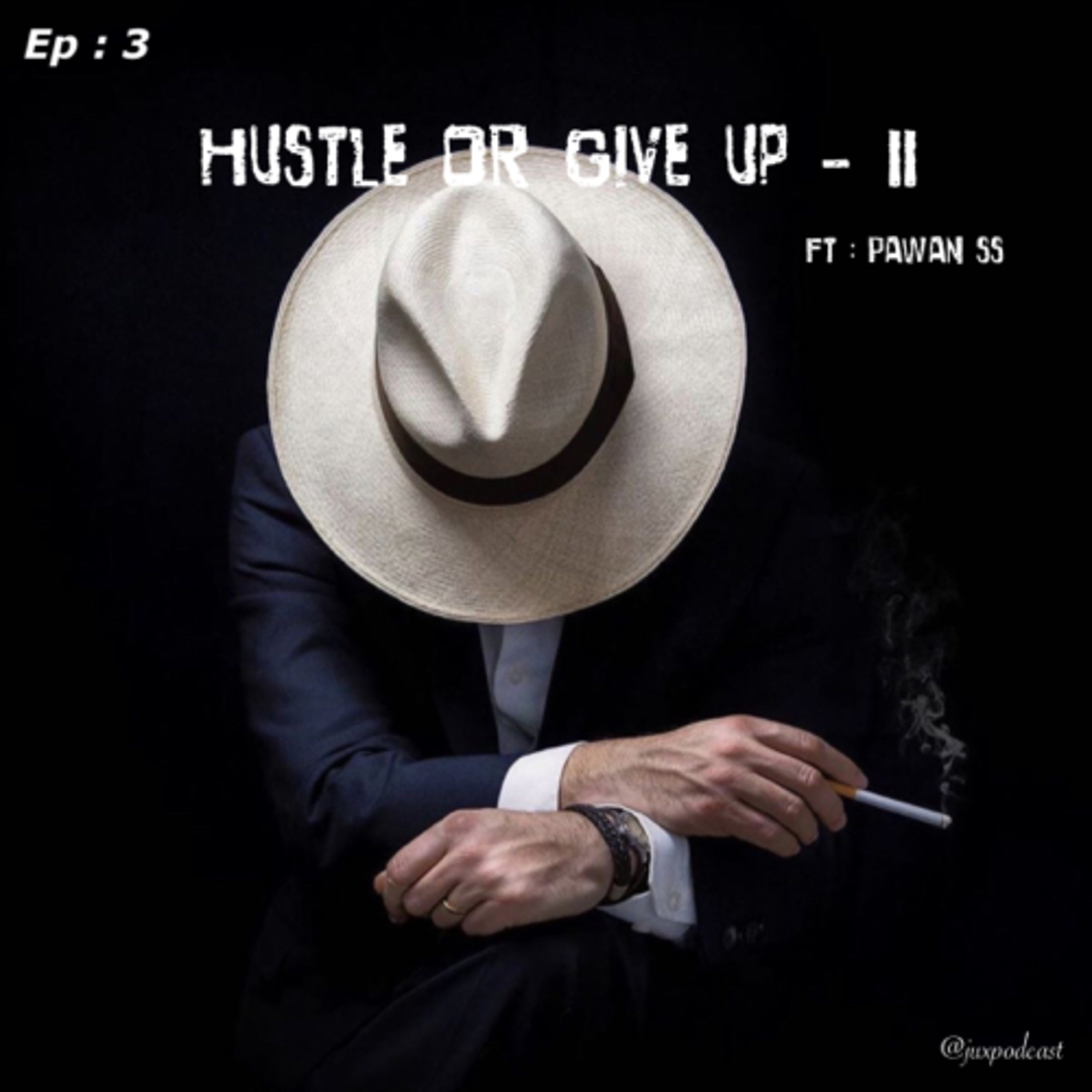 S-3 E-3: Hustle OR Give Up- II. Ft. Pawan SS