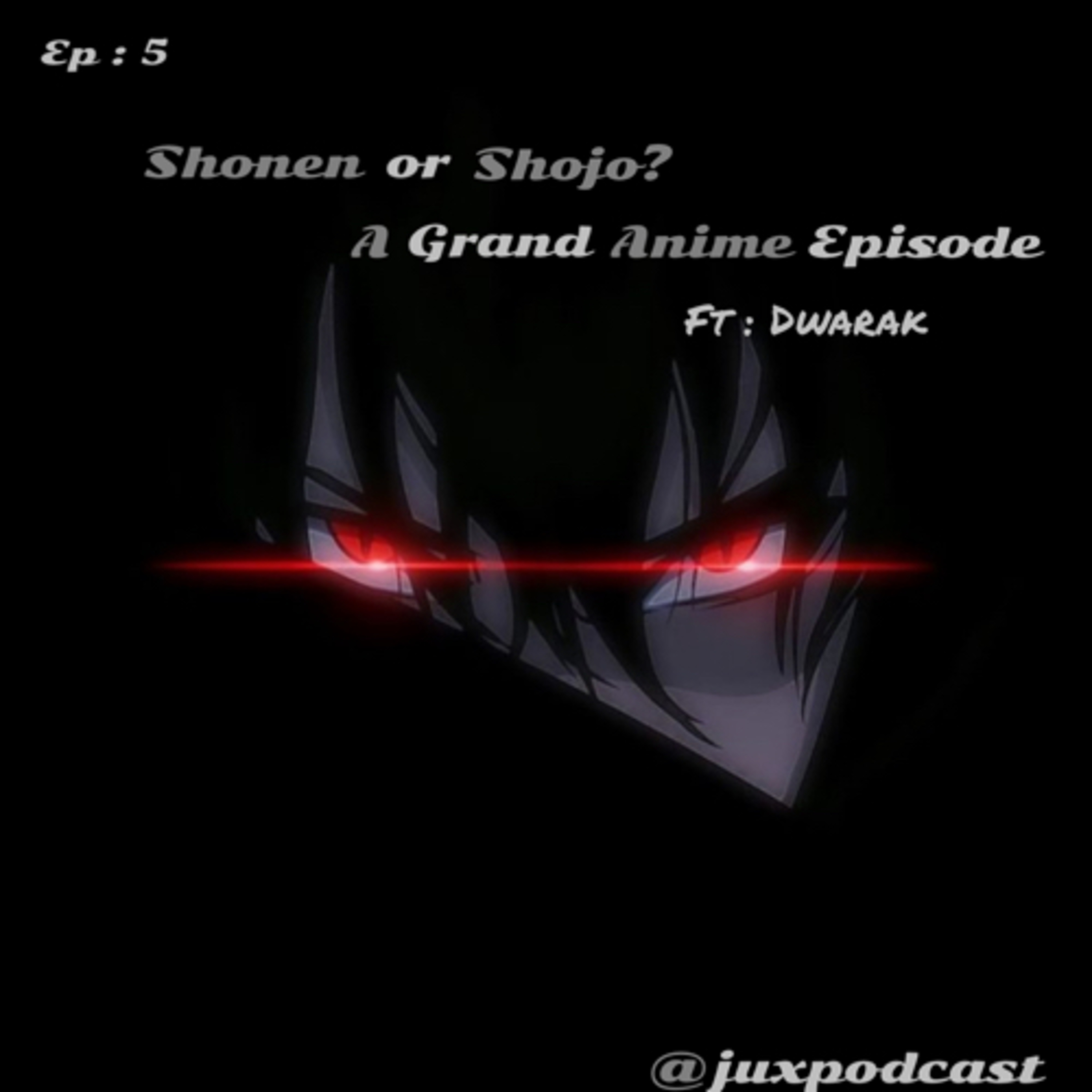 S-3 E-5: Shonen OR Shojo? A Grand Anime Episode, Ft : Dwarak