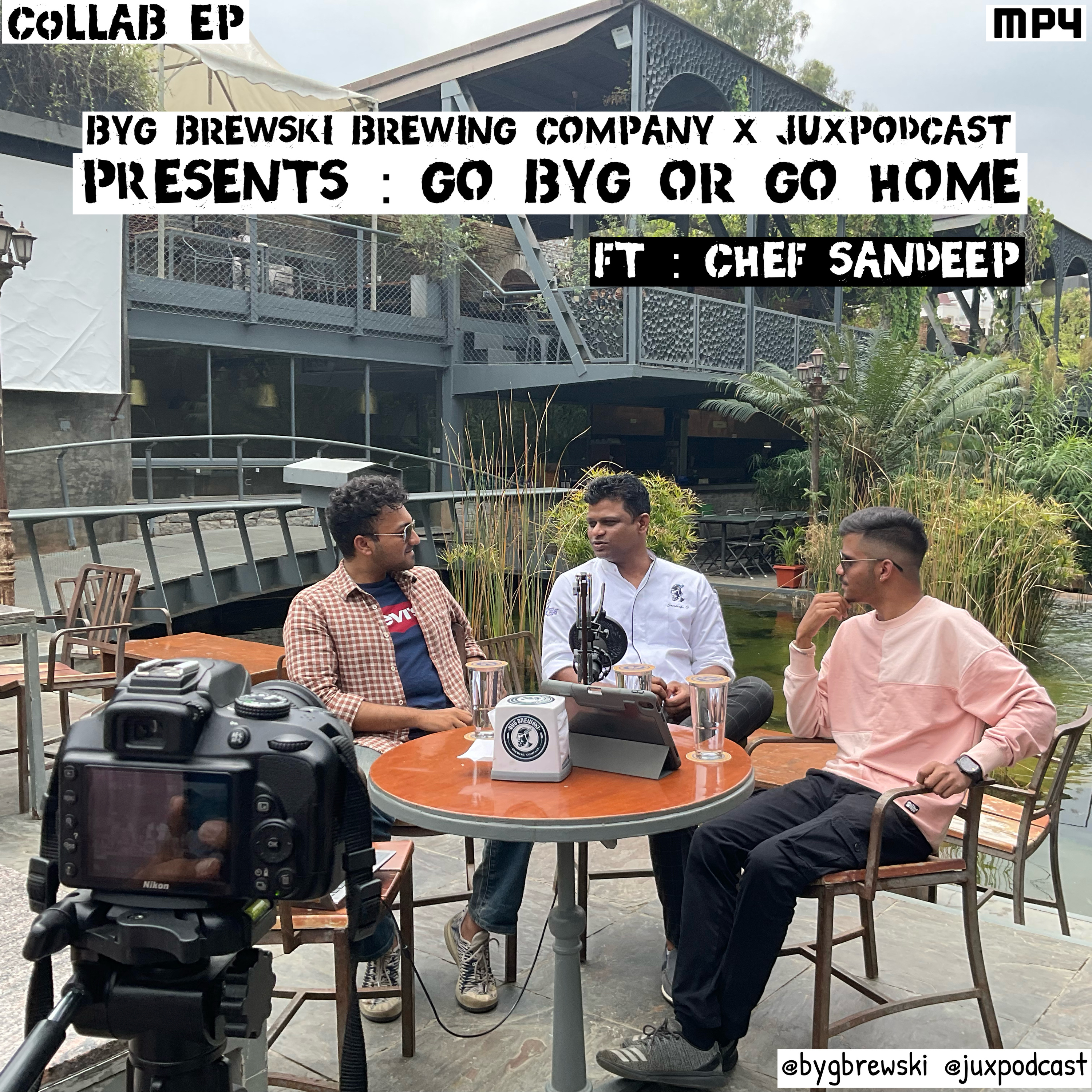 BYG Brewski Brewing Co. X JUXPodcast : GO BYG OR GO HOME. Ft : Chef Sandeep