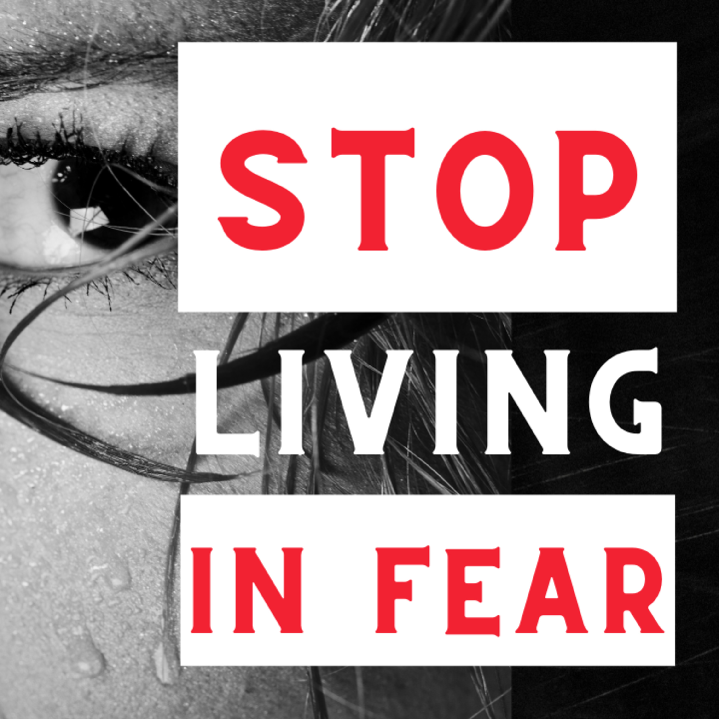 STOP LIVING IN FEAR! How to change your life in 6 months!  episode artwork
