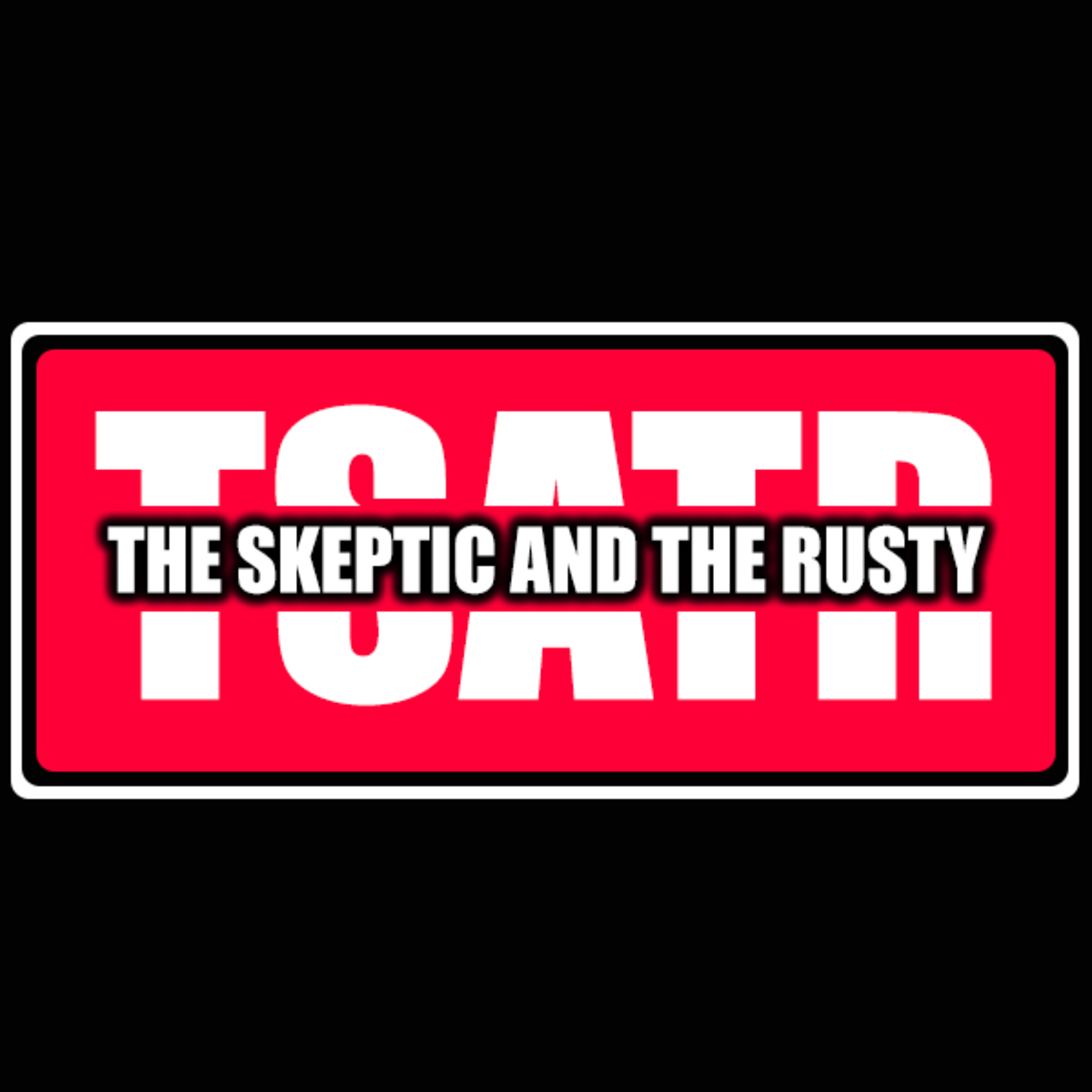The Skeptic and The Rusty