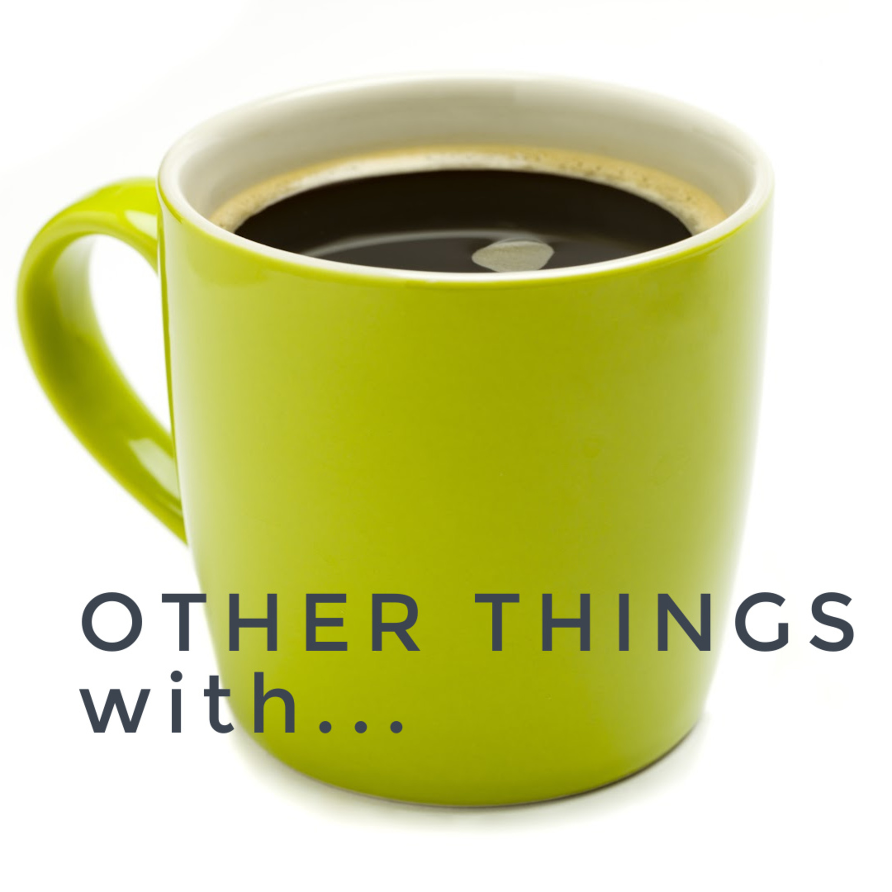 Welcome to "Other Things with..." episode artwork