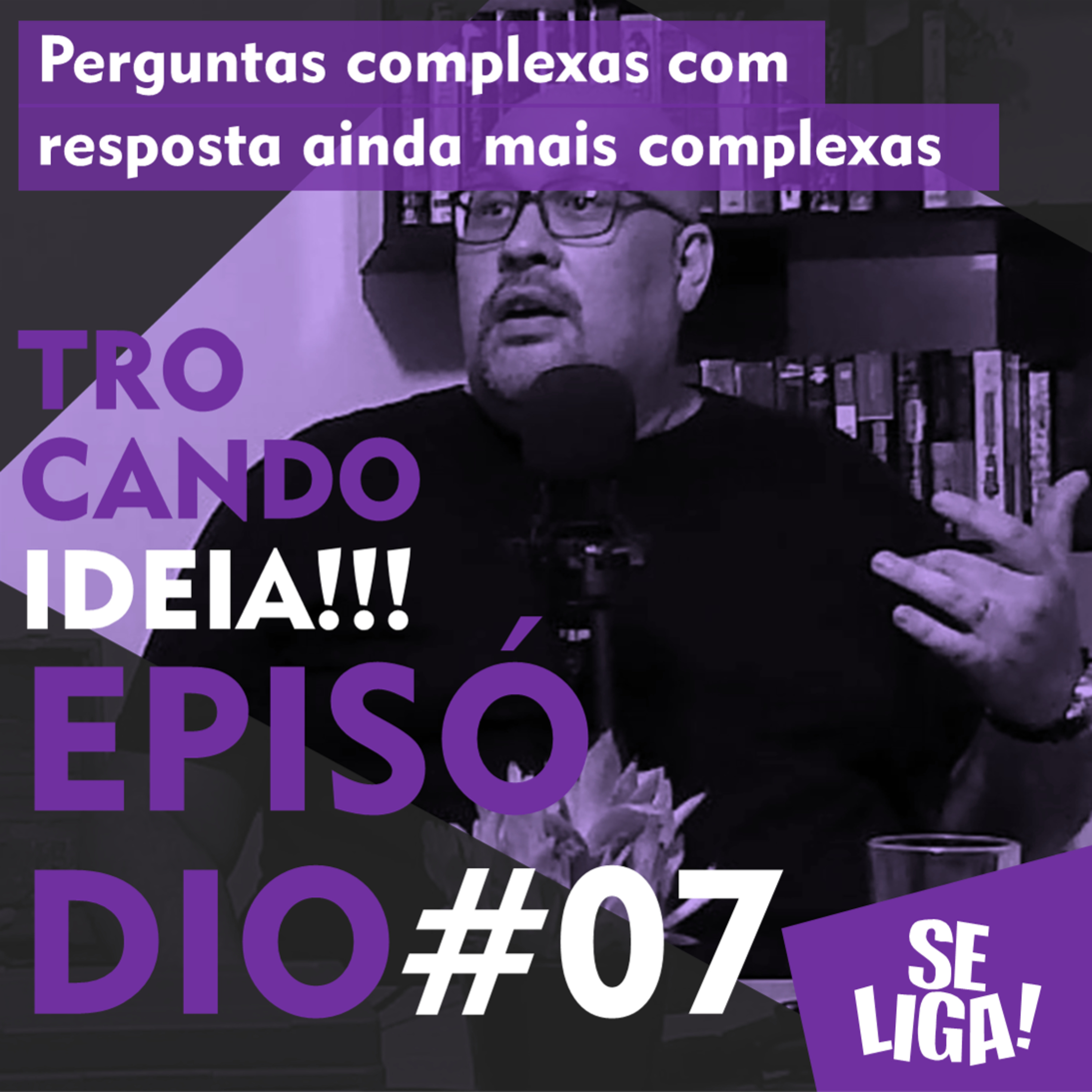 Trocando Ideia - Episódio #07 episode artwork