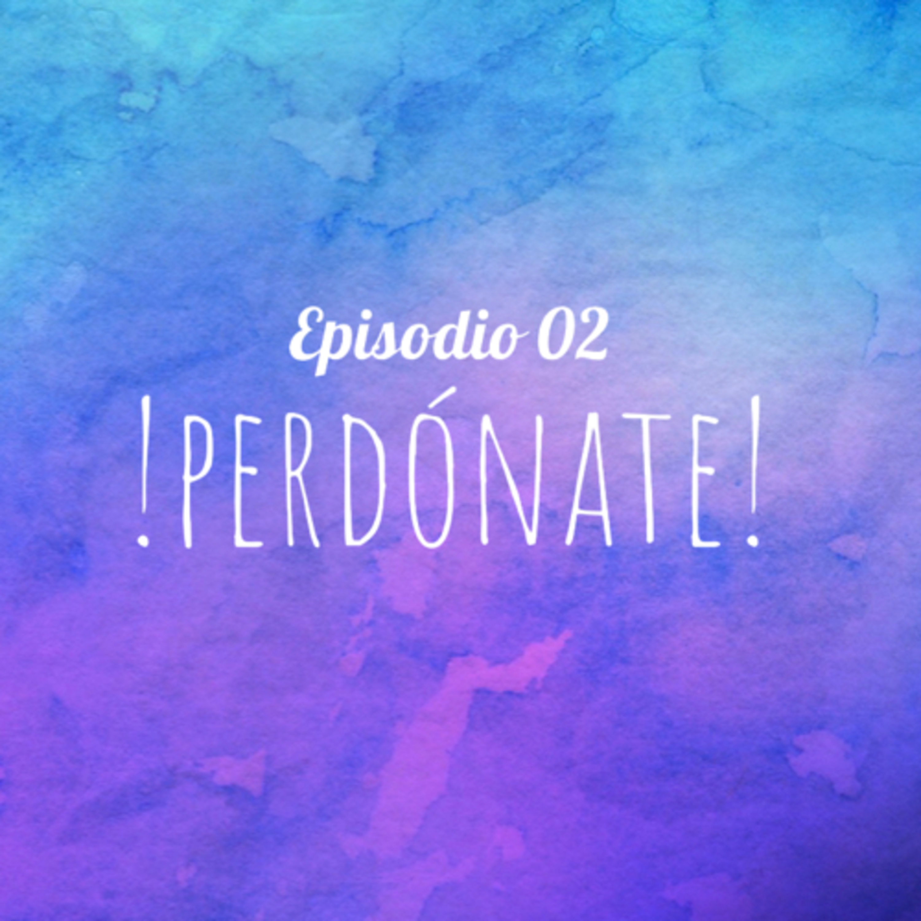 EP 02: ¡Perdónate!  episode artwork