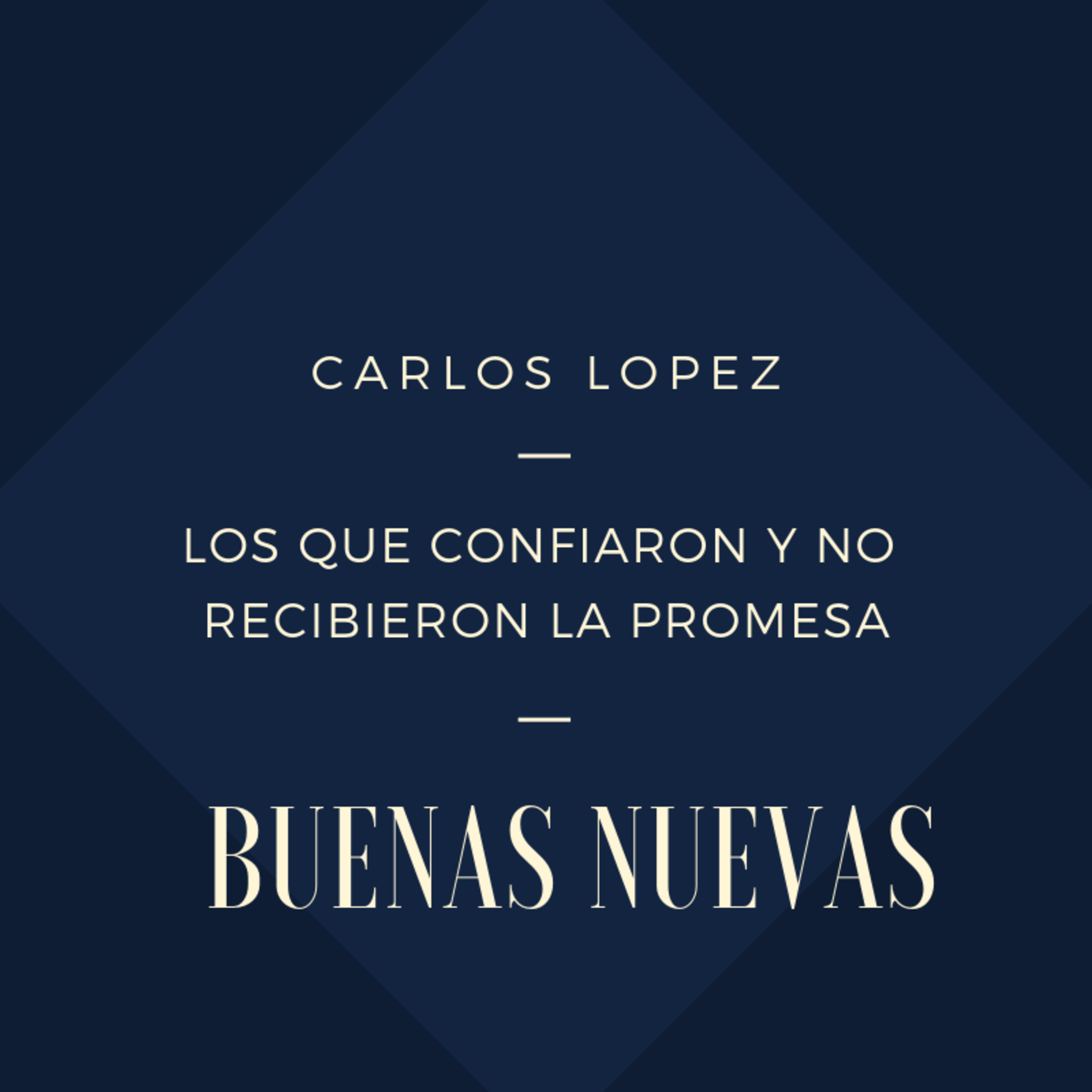 Carlos Lopez: Los que confiaron y no recibieron la promesa episode artwork