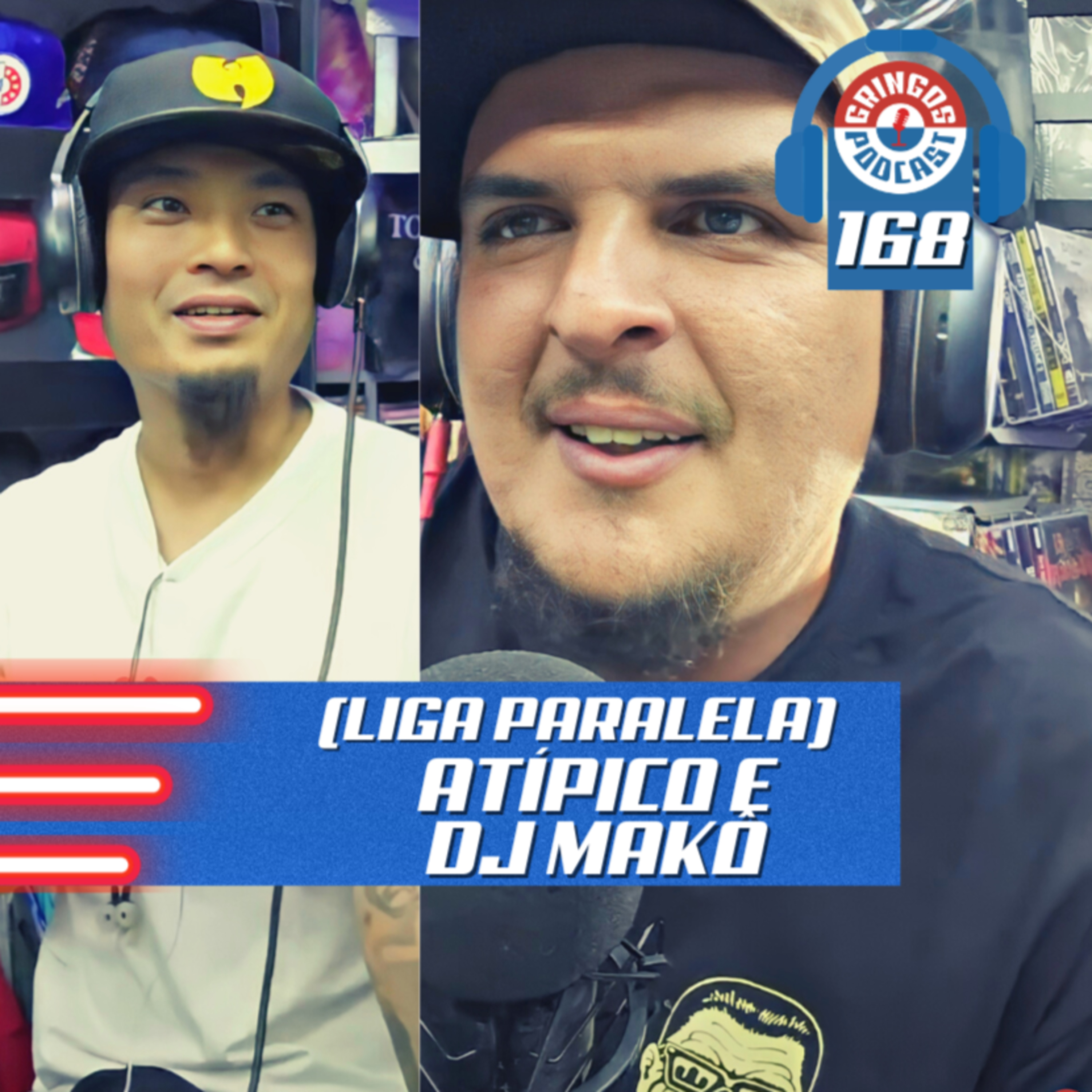 ATÍPICO E DJ MAKŌ (LIGA PARALELA) - Gringos Podcast #168 episode artwork