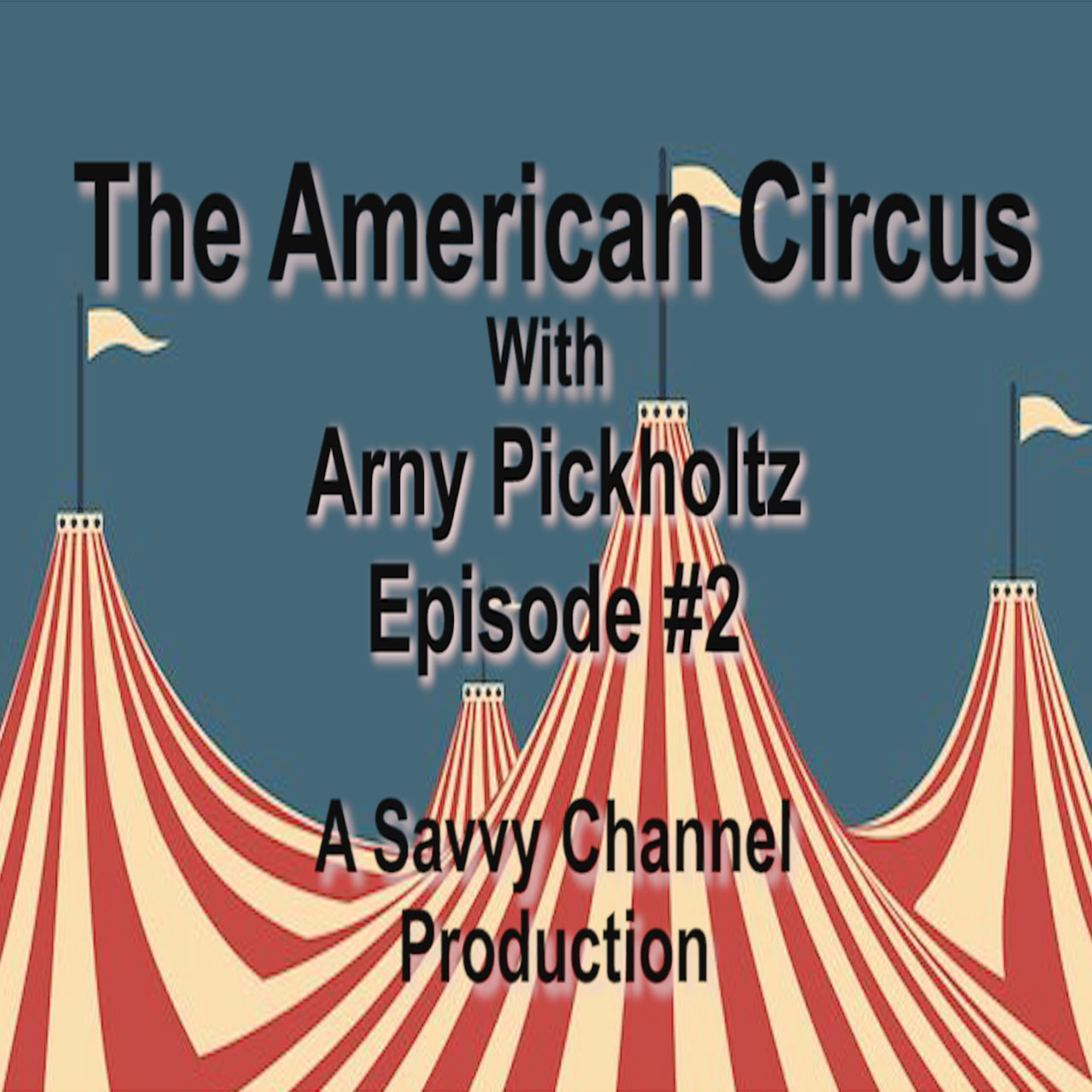 The American Circus - A Savvy Channel Production