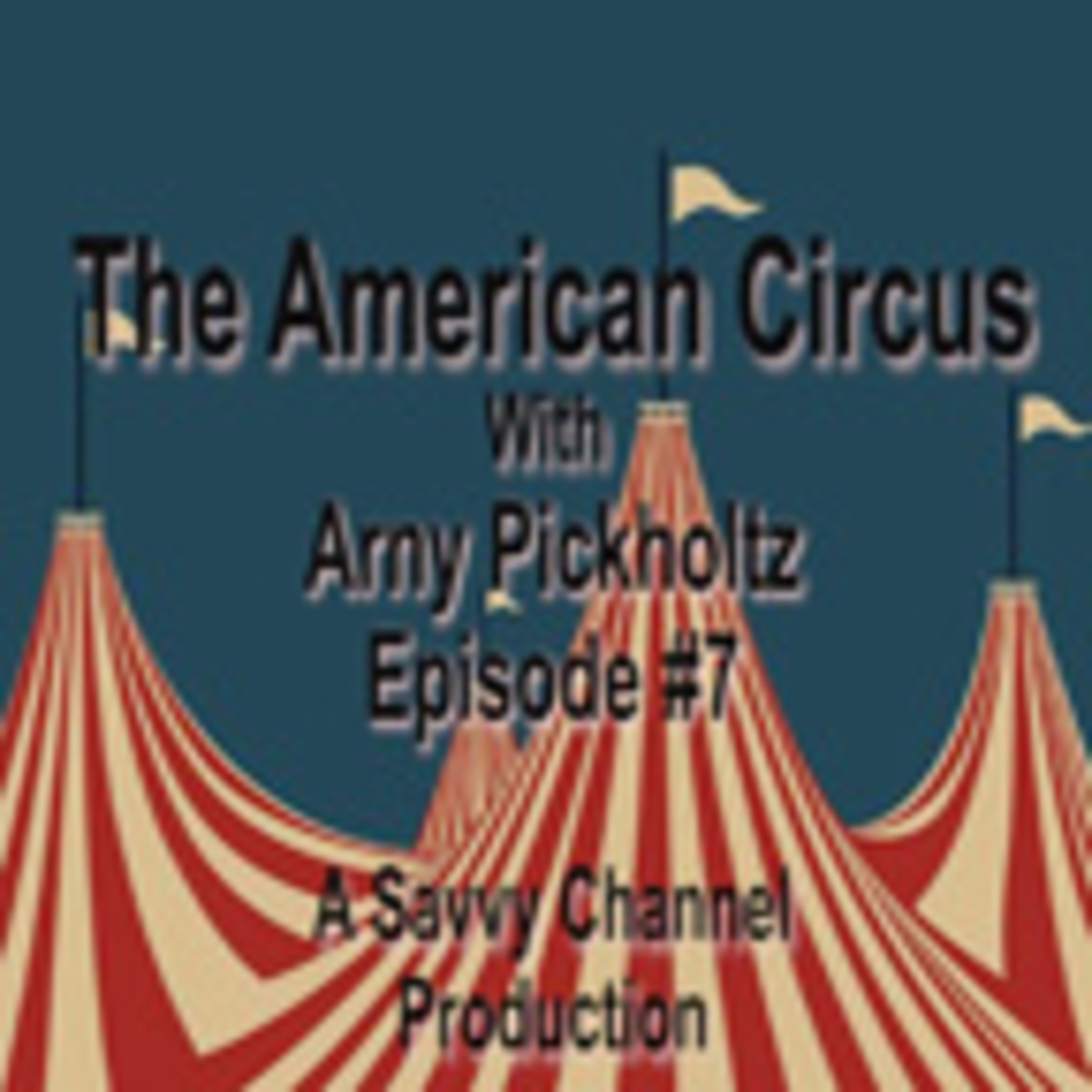 The American Circus - A Savvy Channel Production