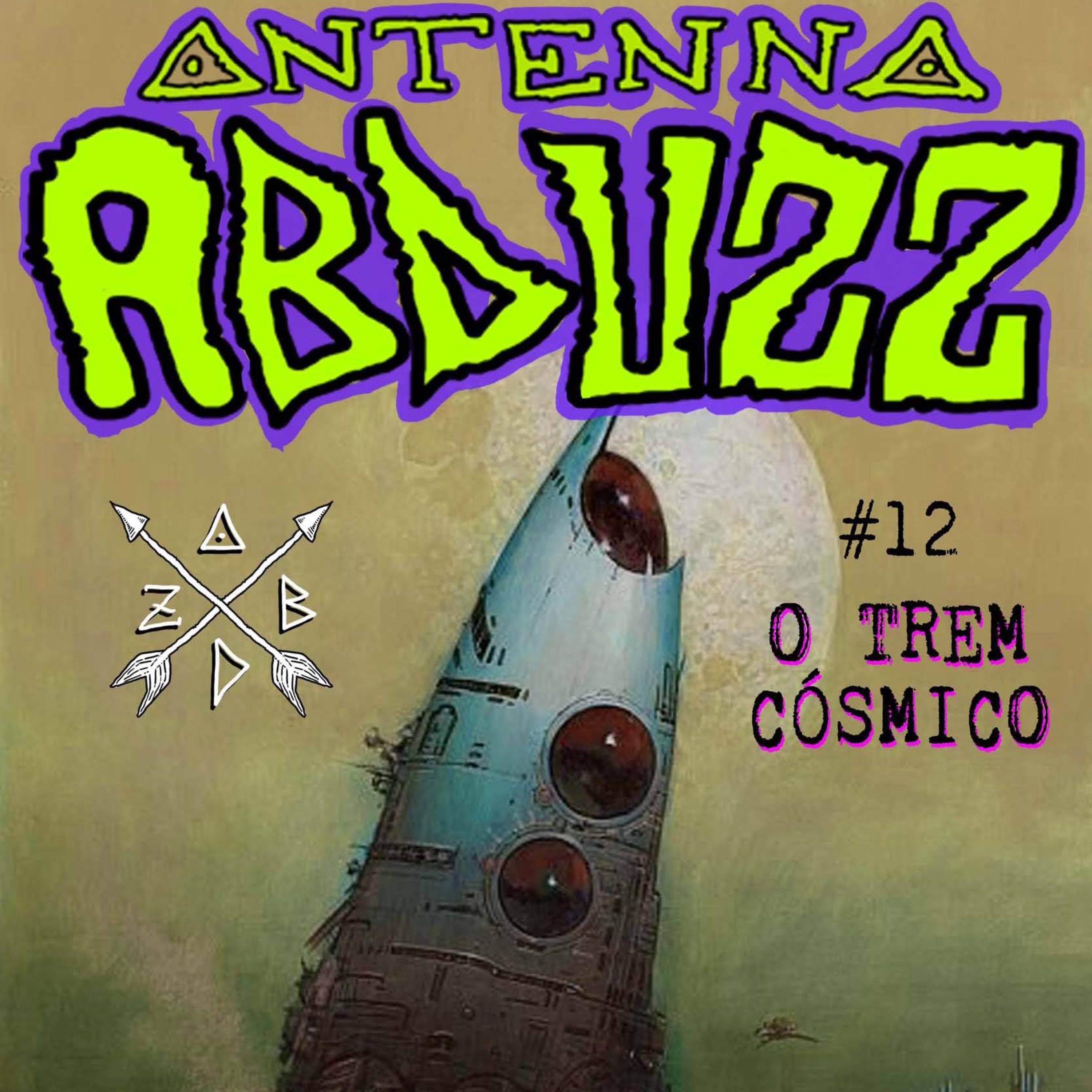 Antenna Abduzz Ep. 12 - Trem Cósmico