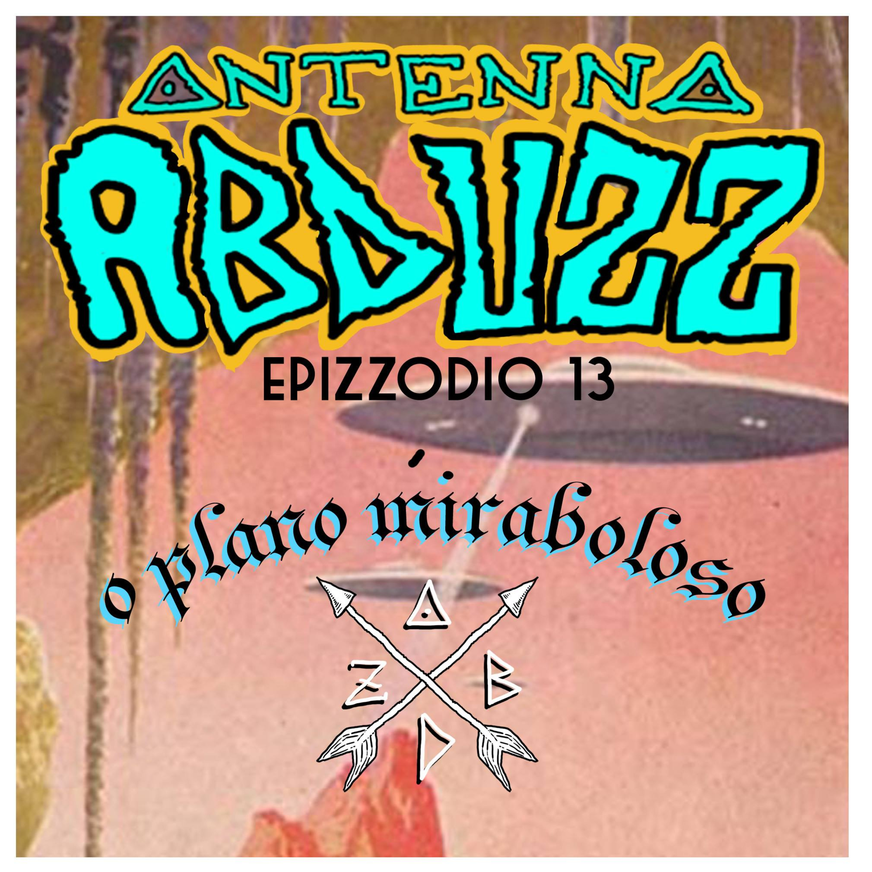 Antenna Abduzz Ep. 13 - Plano Mirabuloso