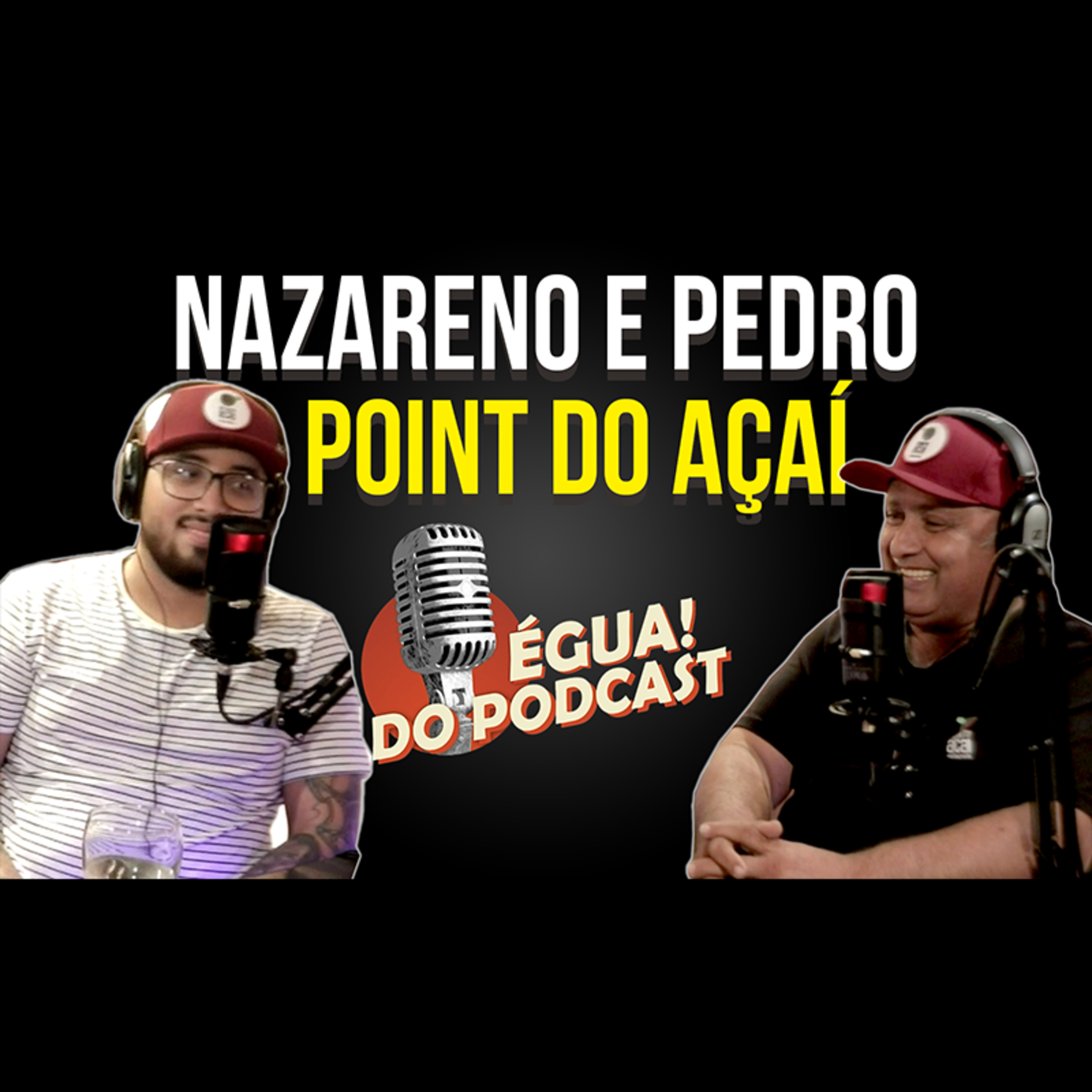 ÉGUA DO PODCAST #03 POINT DO AÇAÍ episode artwork