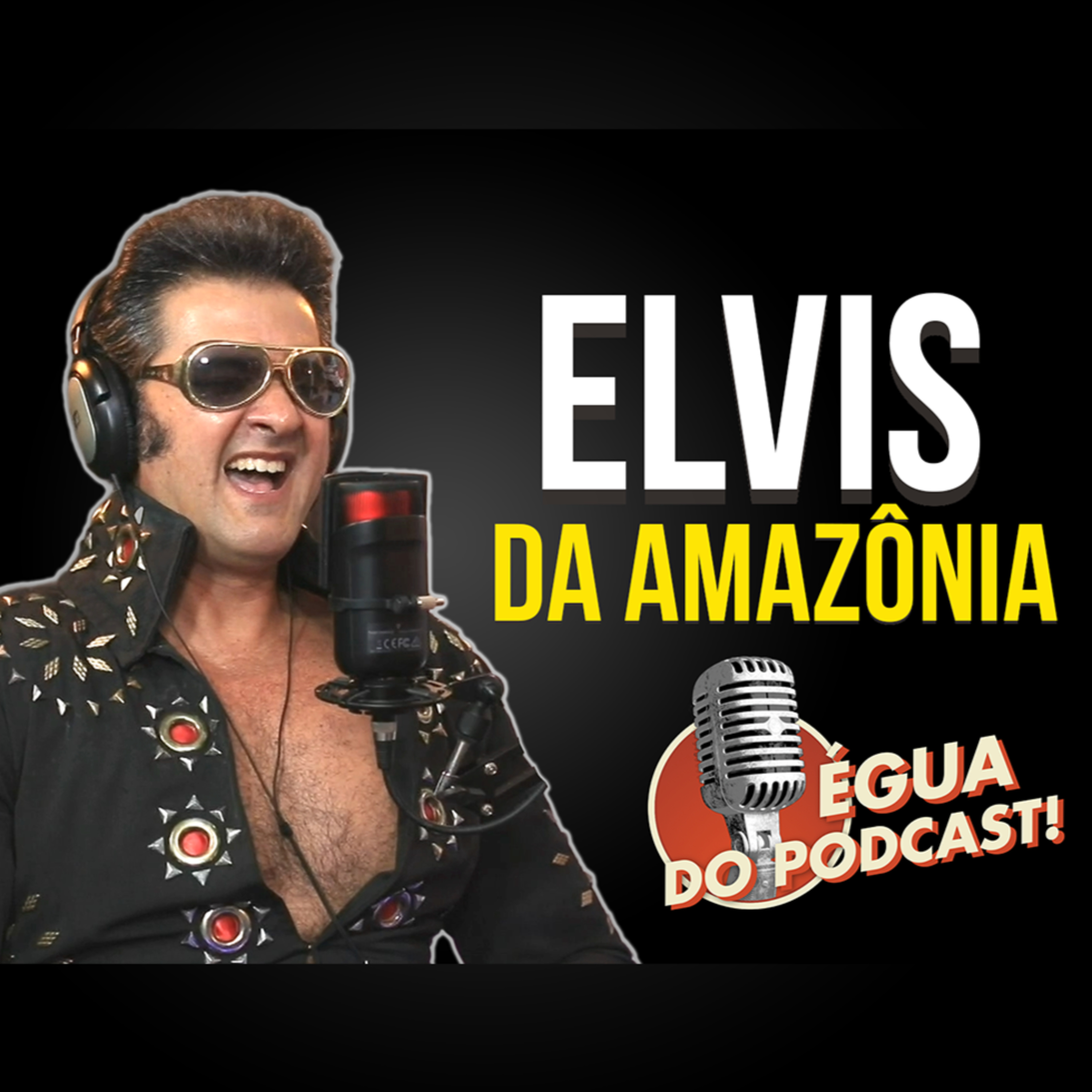 ÉGUA DO PODCAST #09 ELVIS DA AMAZÔNIA episode artwork