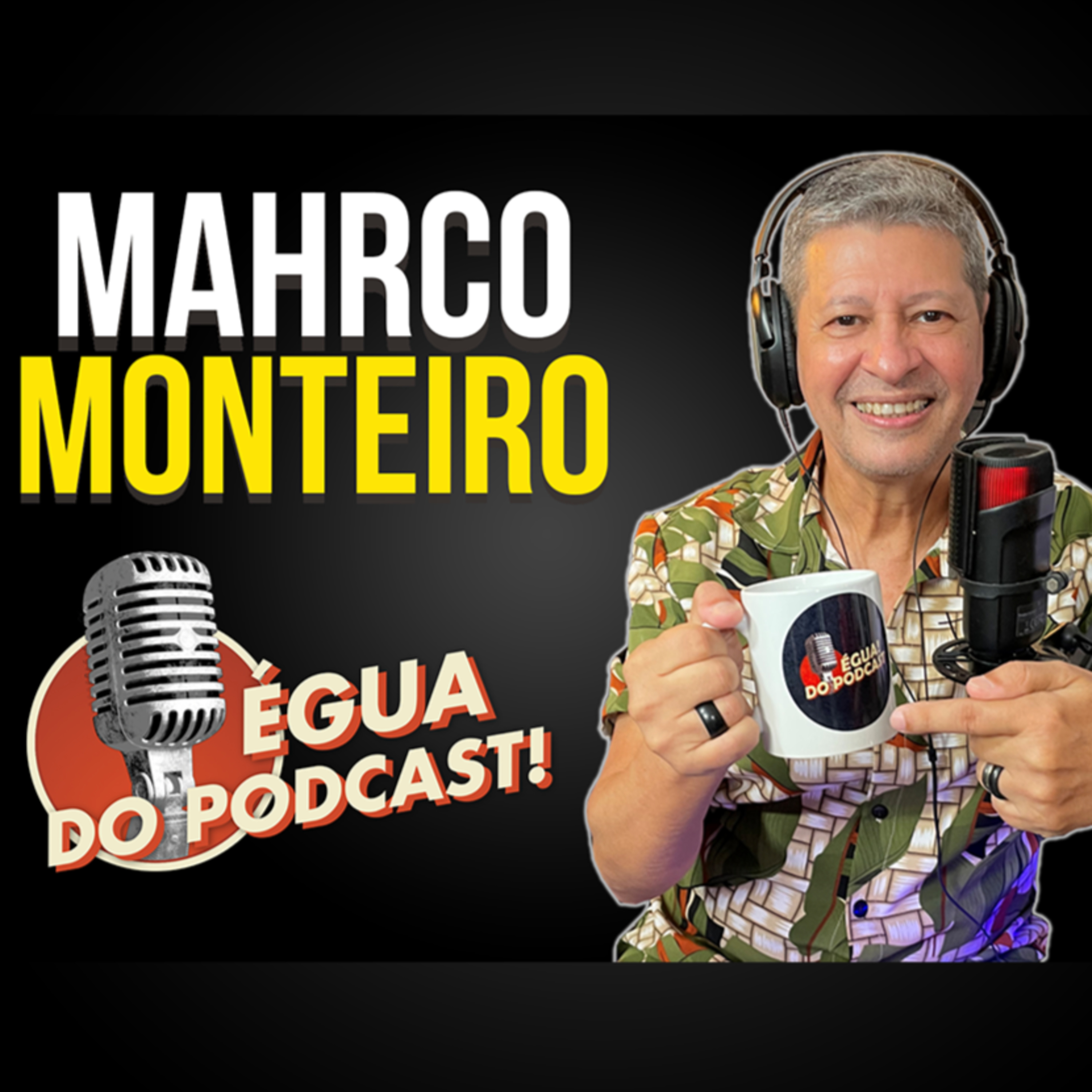 ÉGUA DO PODCAST #13 - MAHRCO MONTEIRO episode artwork