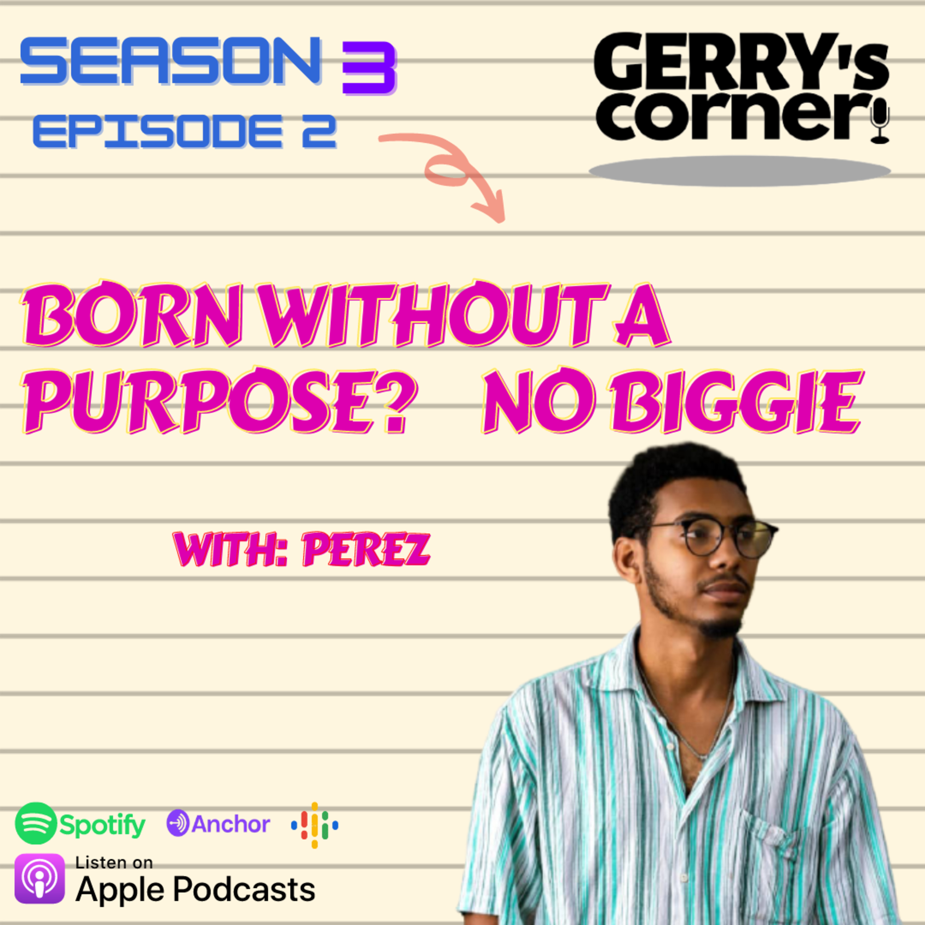 Born without a purpose? No biggie  episode artwork
