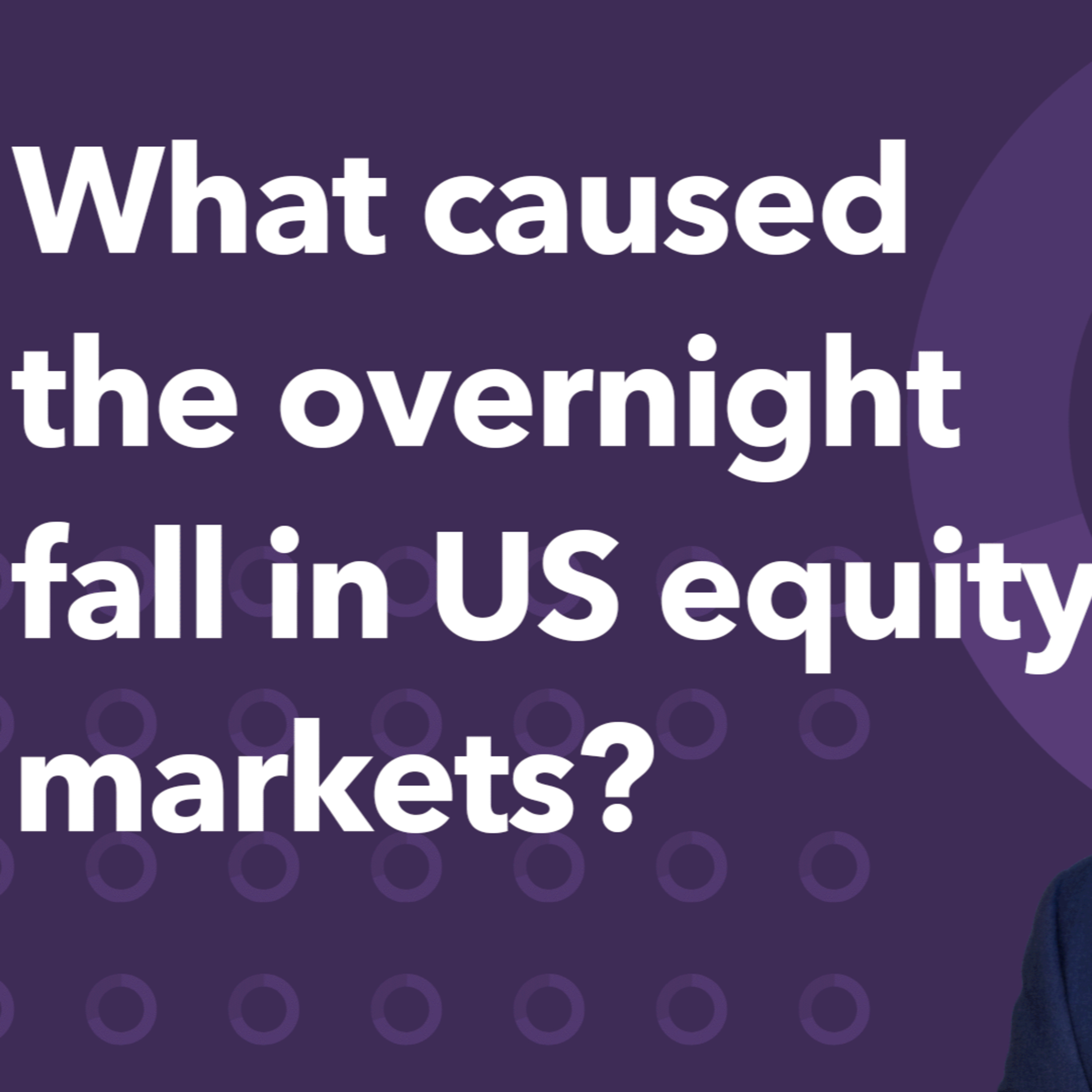 What caused the overnight fall in US equity markets? | Morning Markets episode artwork