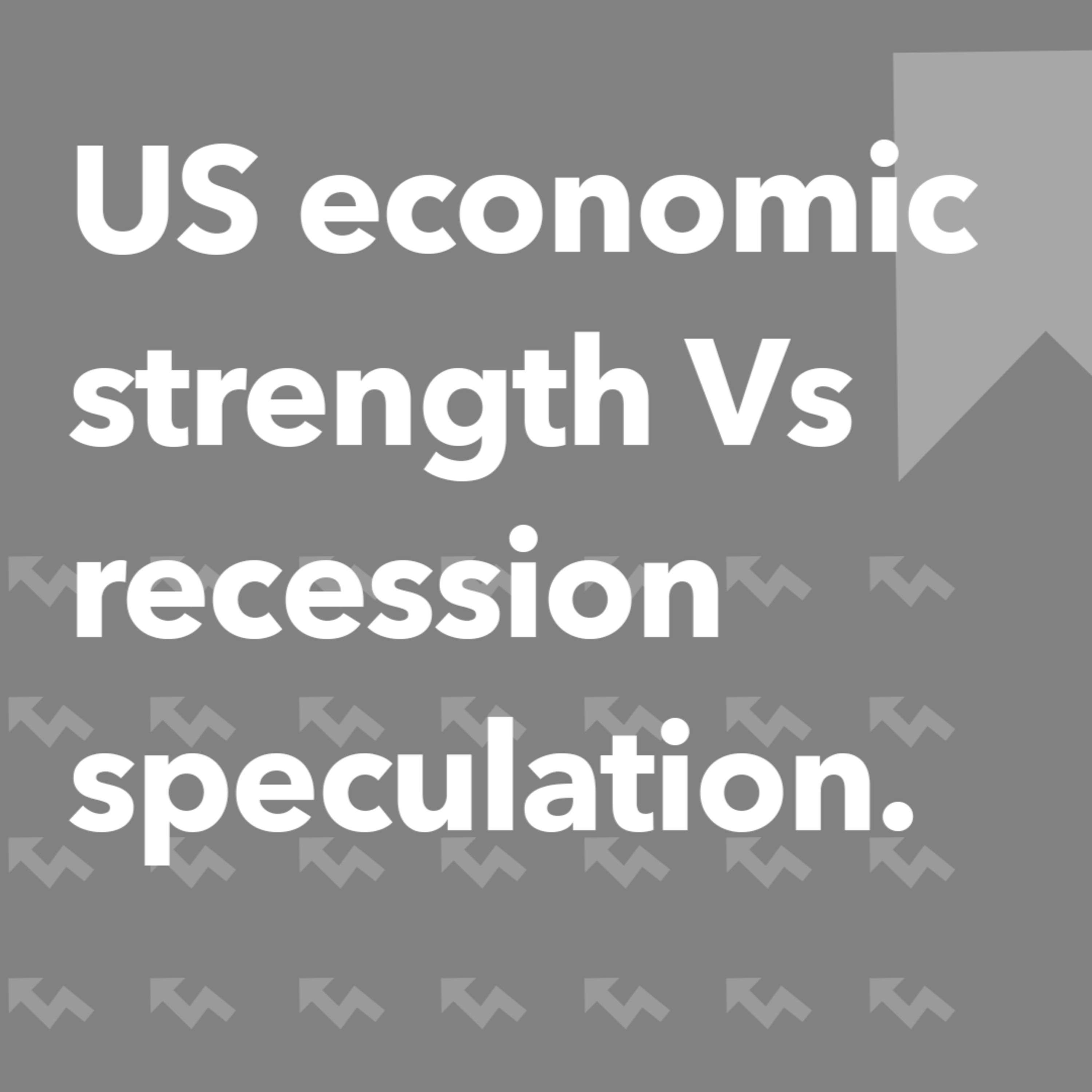 US Economic strength Vs Recession speculation | Morning Markets episode artwork