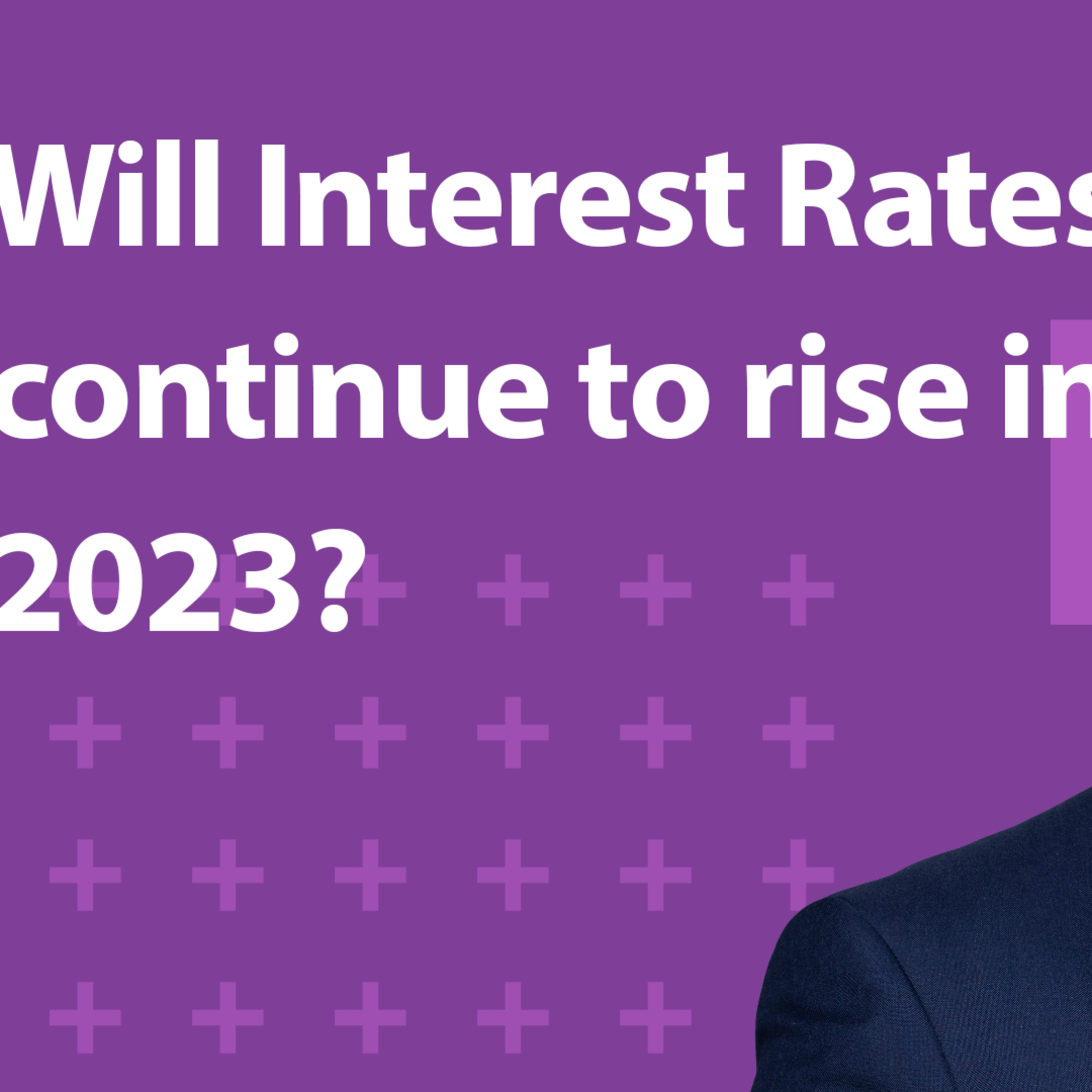 Will Interest Rates continue to rise in 2023? episode artwork