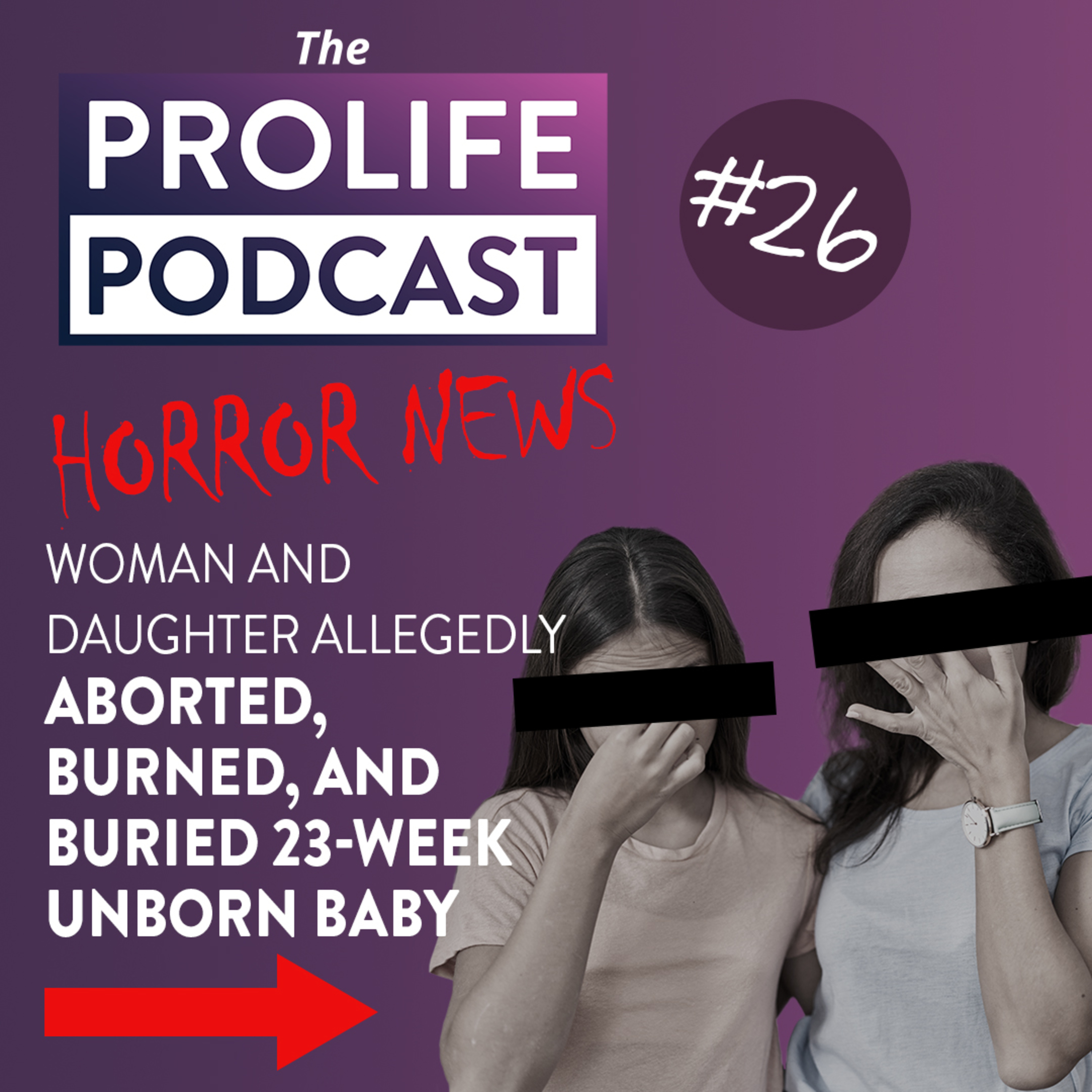 Horror News: Woman and Daughter Allegedly Aborted, Burned, and Buried 23-Week Unborn Baby episode artwork