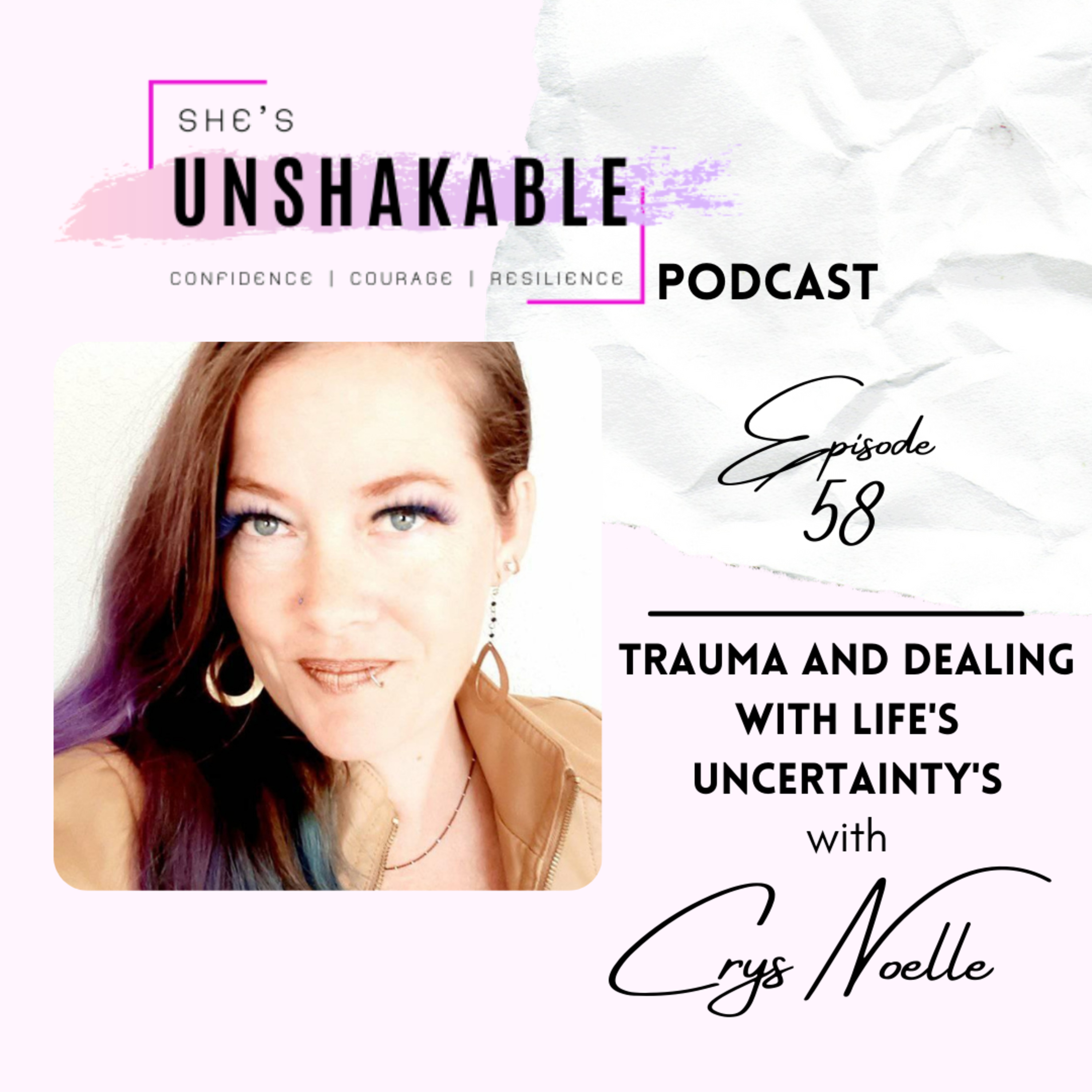 Trauma and Dealing with Life's Uncertainty's - Crys Noelle episode artwork