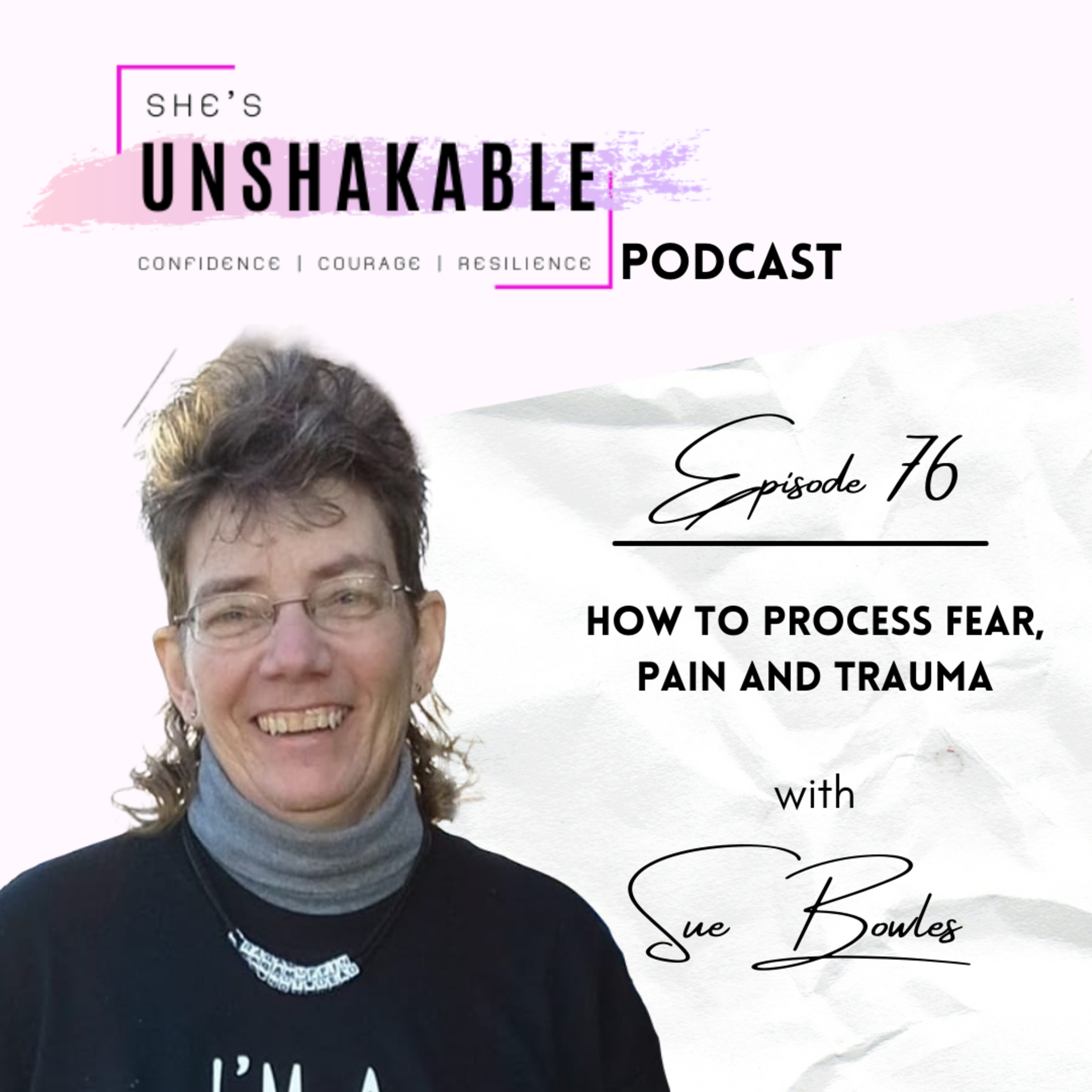 How to Process Fear, Pain and Trauma - Sue Bowles (Part 1) episode artwork