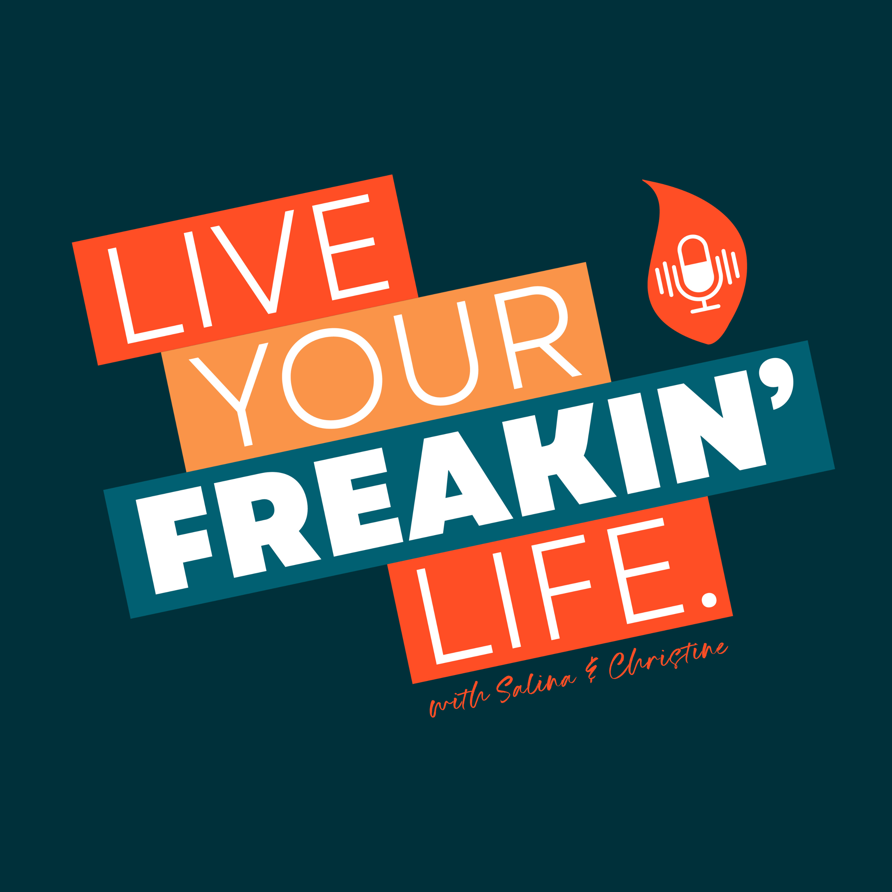 Live Your Freakin\' Life with Salina and Christine
