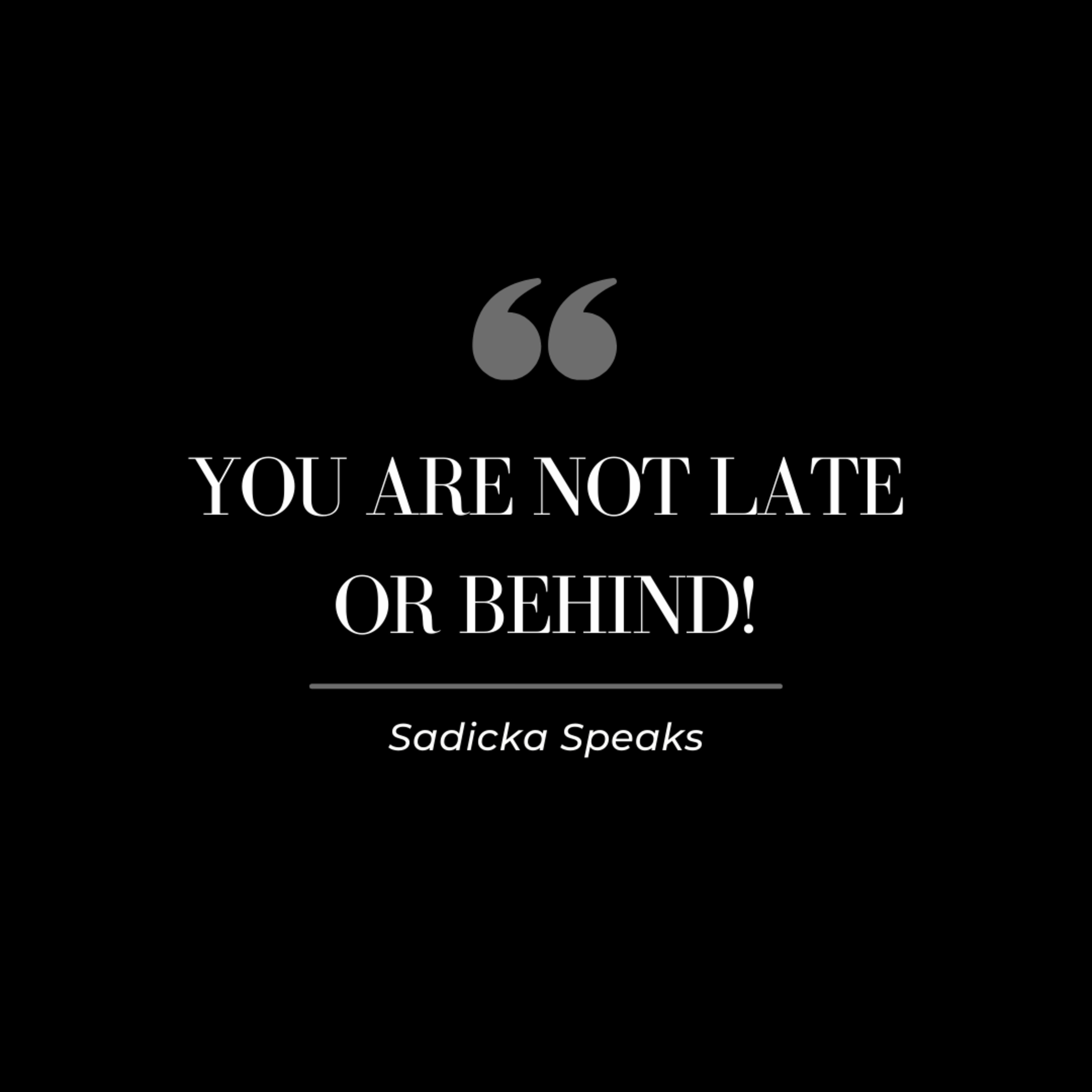 YOU ARE NOT LATE OR BEHIND! episode artwork