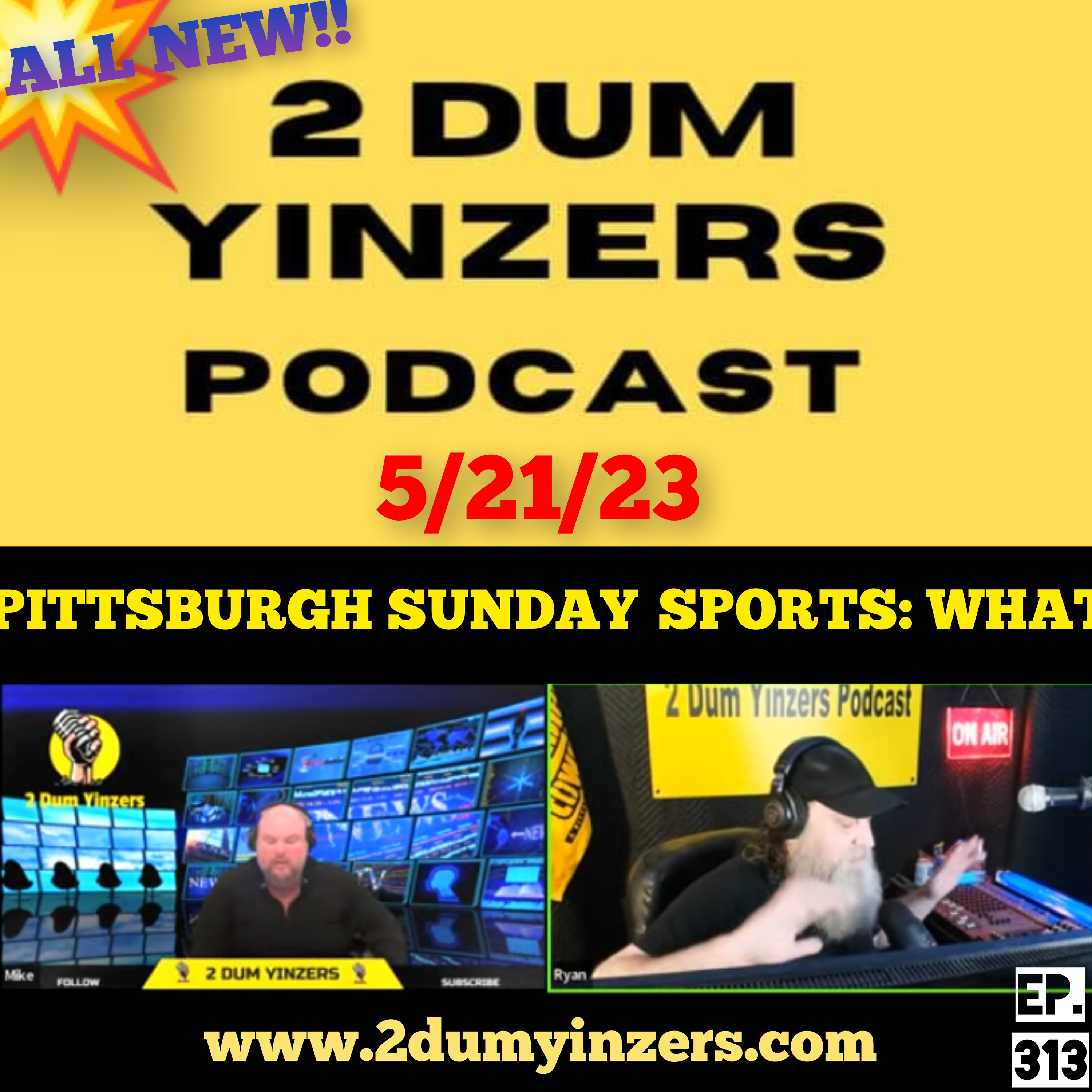 THE 2 DUM YINZERS SHOW!! EPISODE #313 ALL NEW!! episode artwork