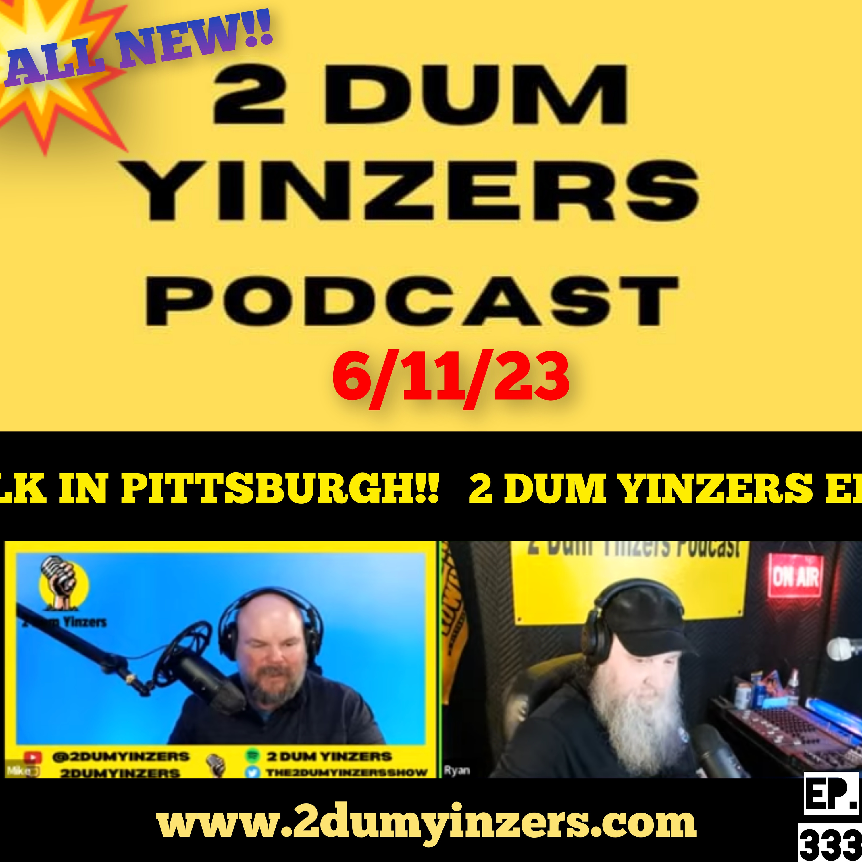 THE 2 DUM YINZERS SHOW!! EPISODE #333 ALL NEW!! episode artwork