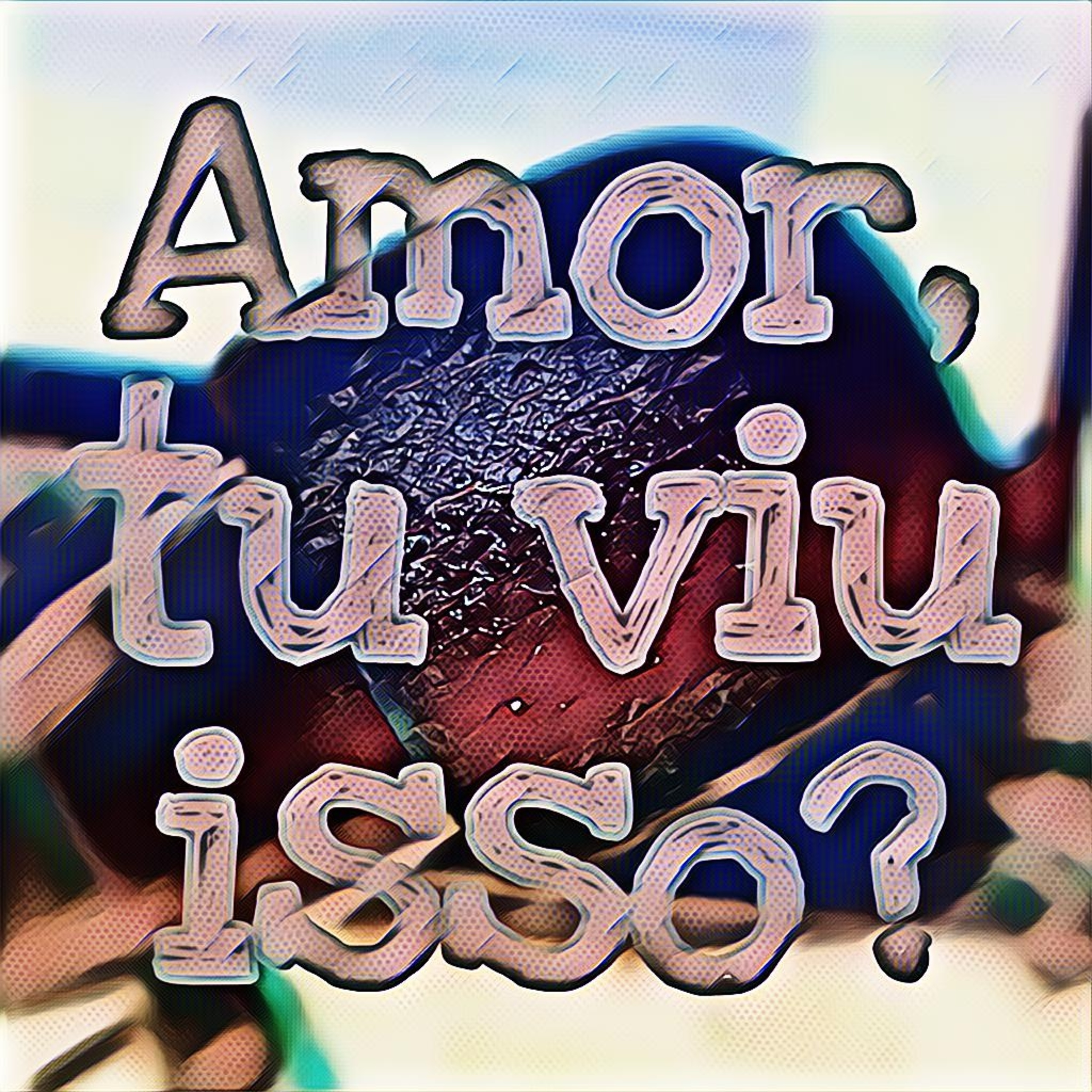 Amor, Tu Viu Isso?