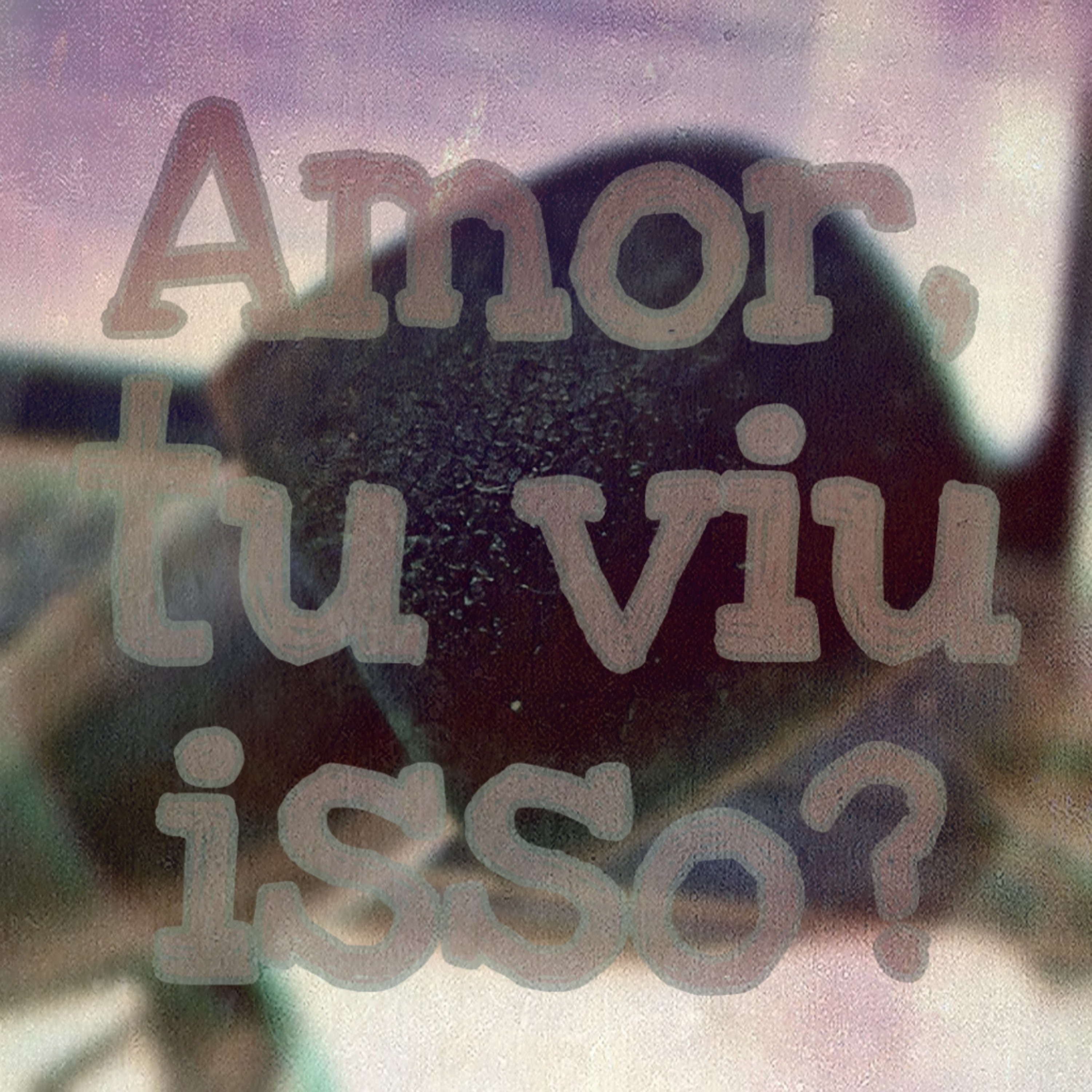 Amor, Tu Viu Isso?