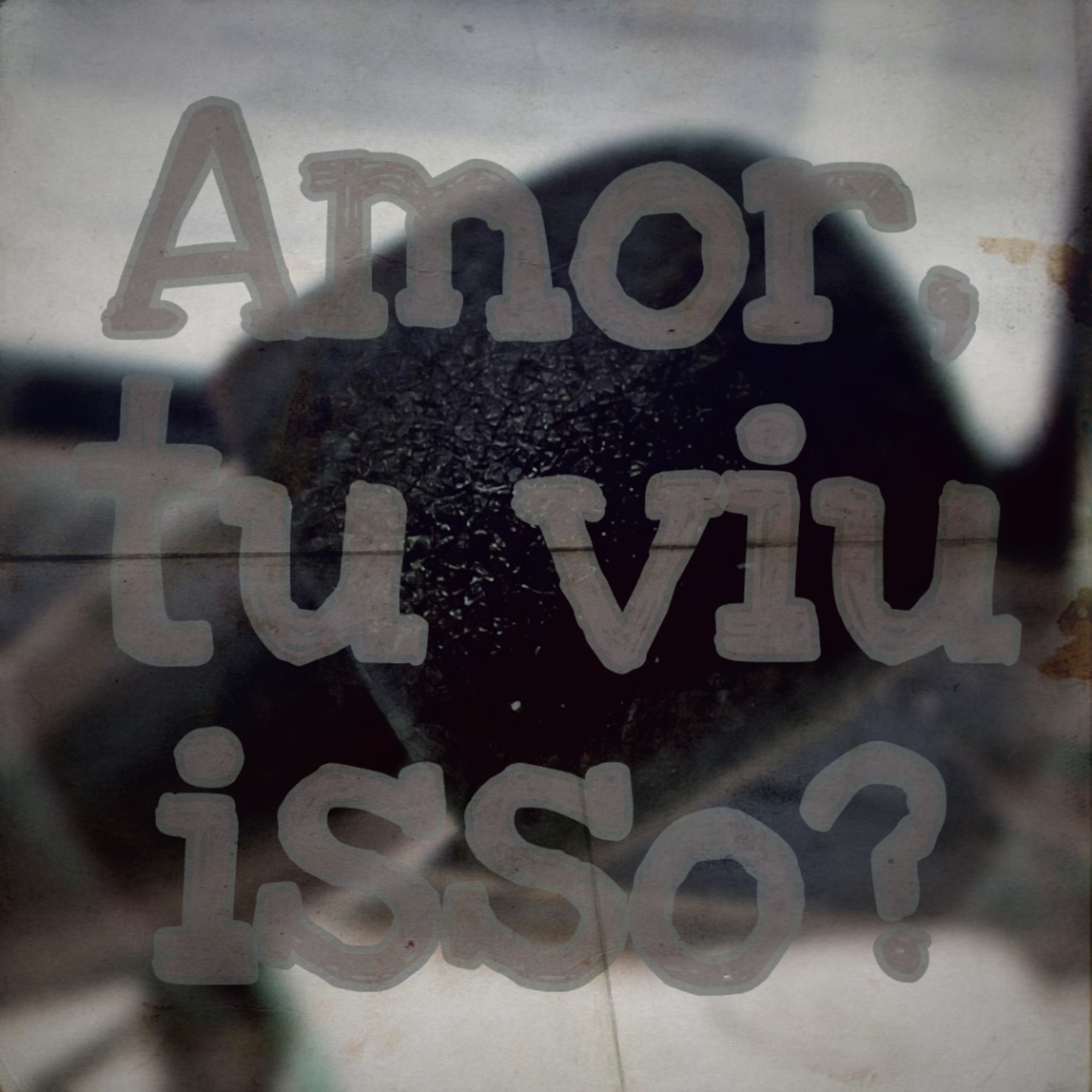 Amor, Tu Viu Isso?