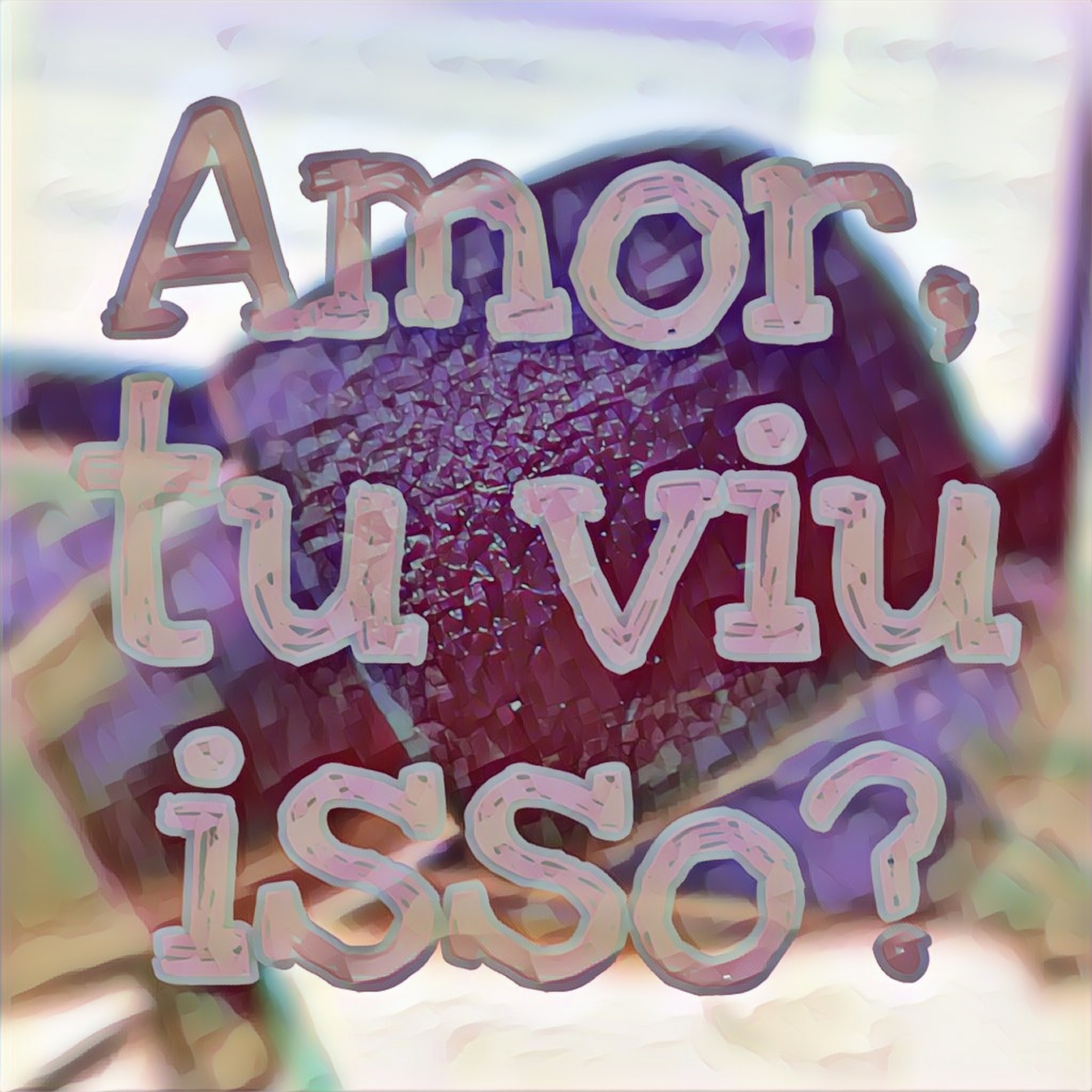 Amor, Tu Viu Isso?