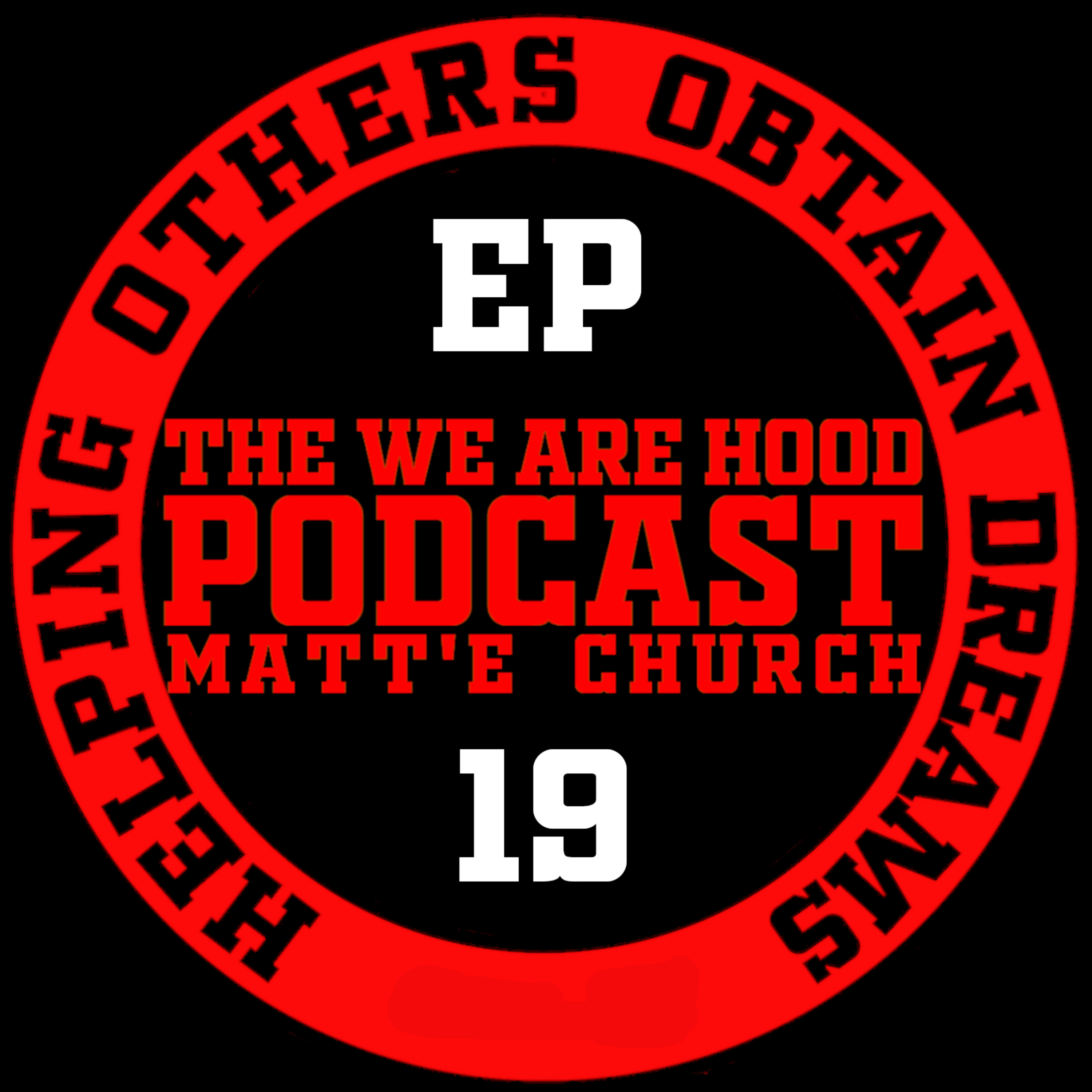 The We Are H.O.O.D. Podcast with Matte Church